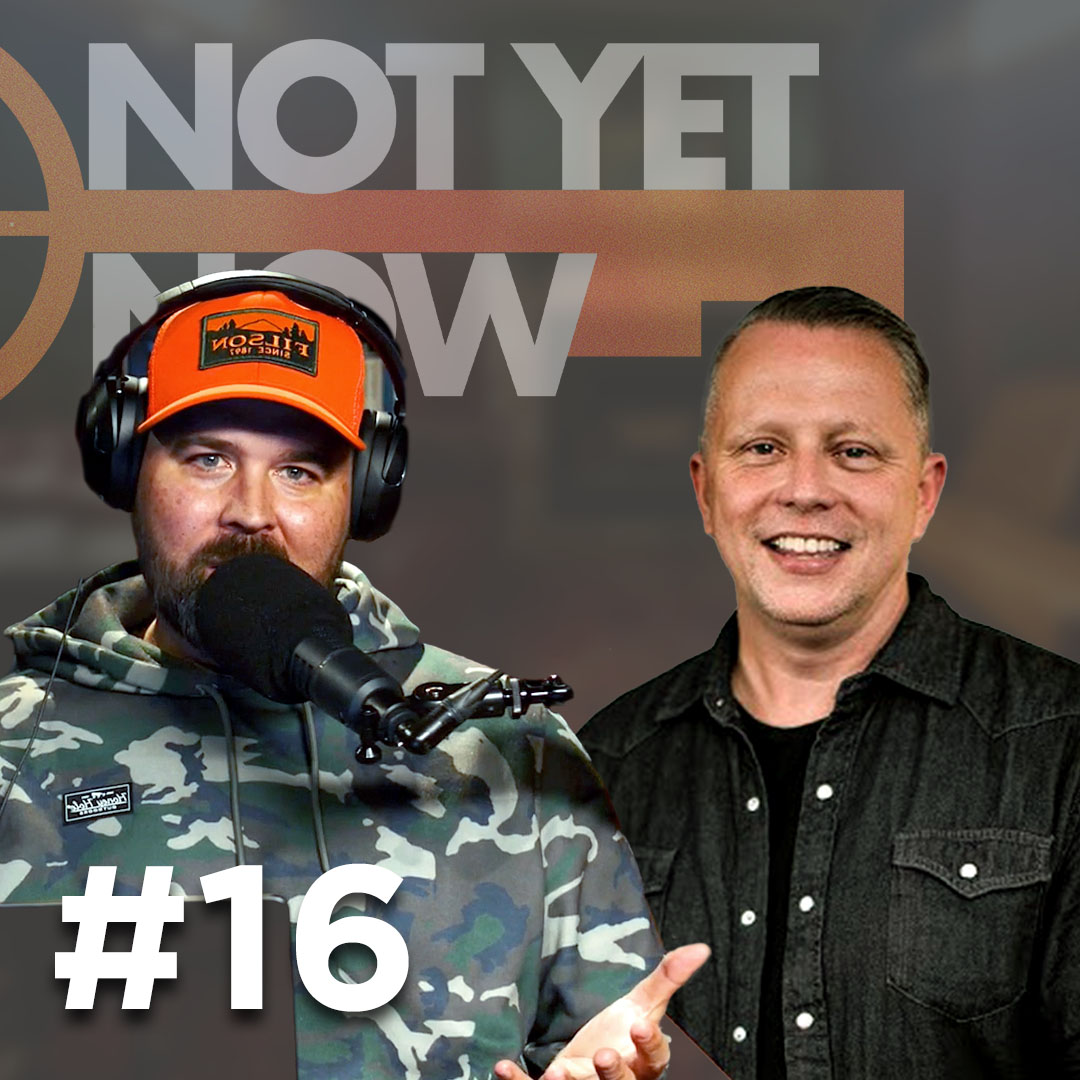 Not Yet Now with Zach Dasher