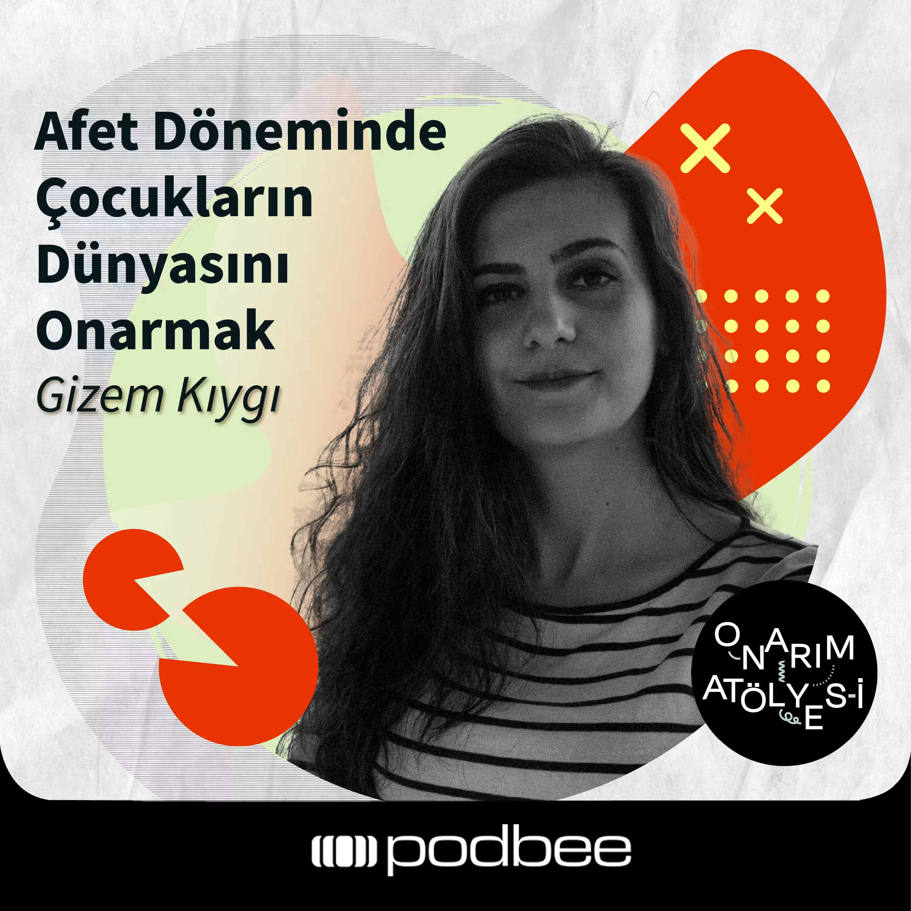 S1E22: Afet Döneminde Çocukların Dünyasını Onarmak // Konuk: Gizem Kıygı