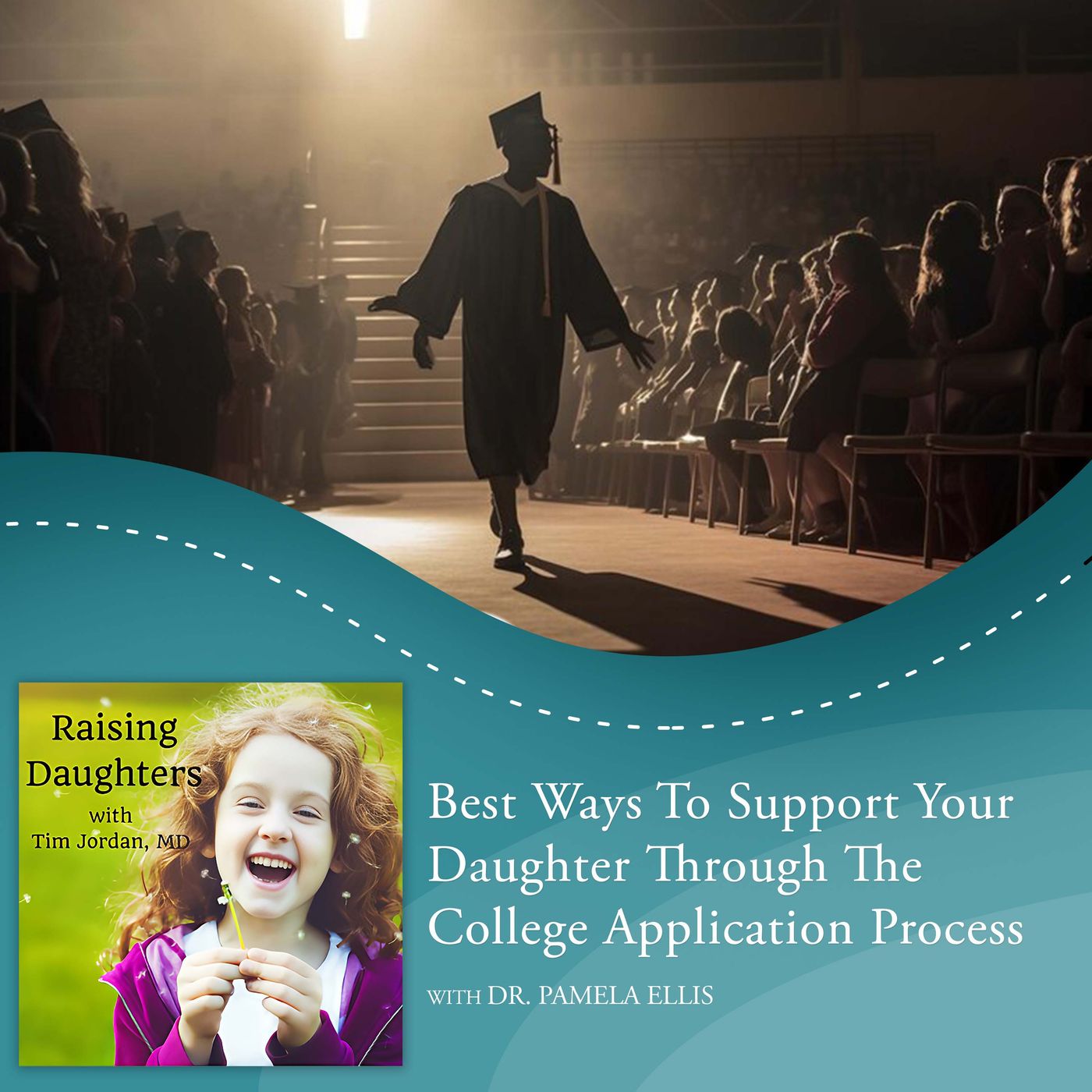 Best Ways To Support Your Daughter Through The College Application Process With Dr. Pamela Ellis episode artwork