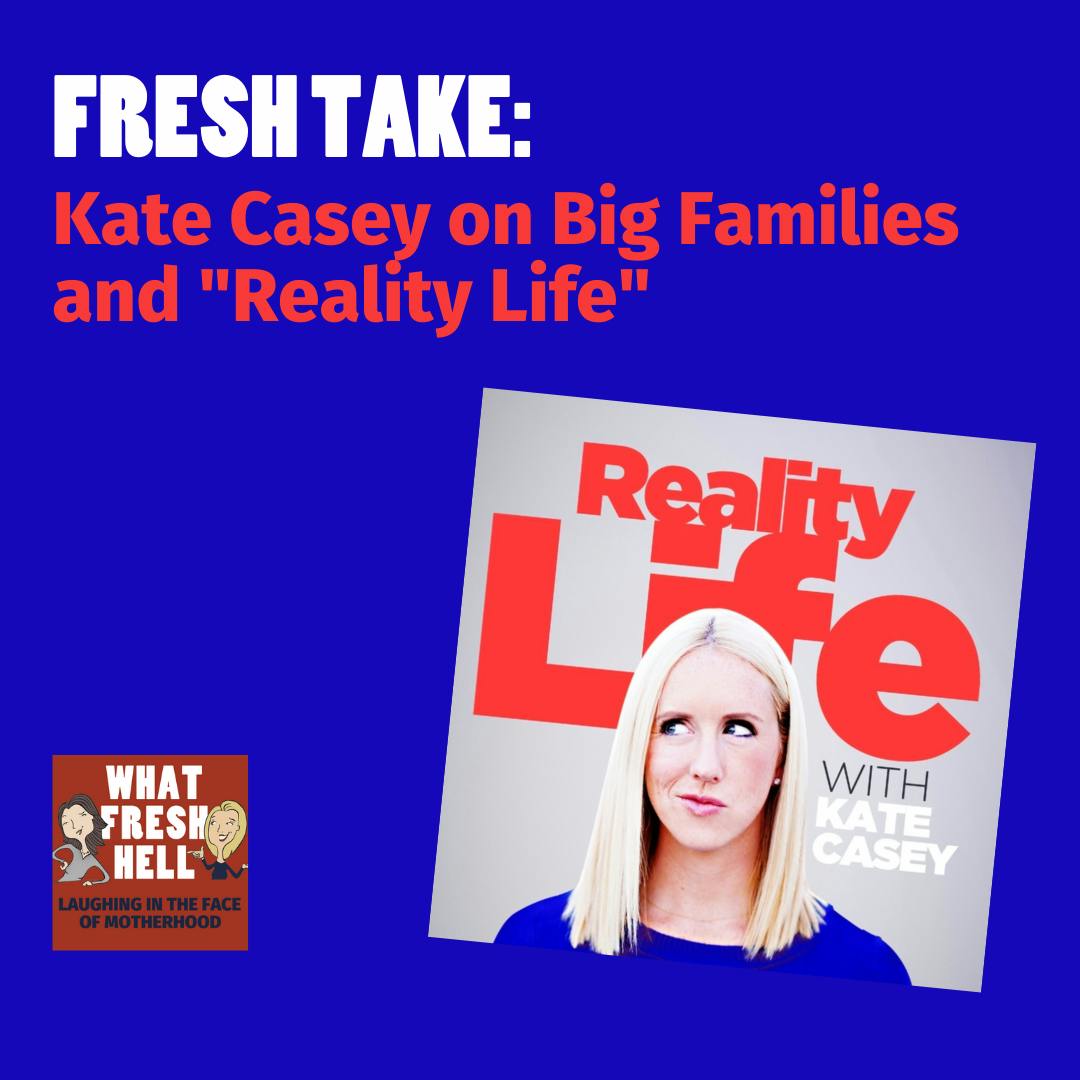 Fresh Take: Kate Casey on Big Families and "Reality Life" Image