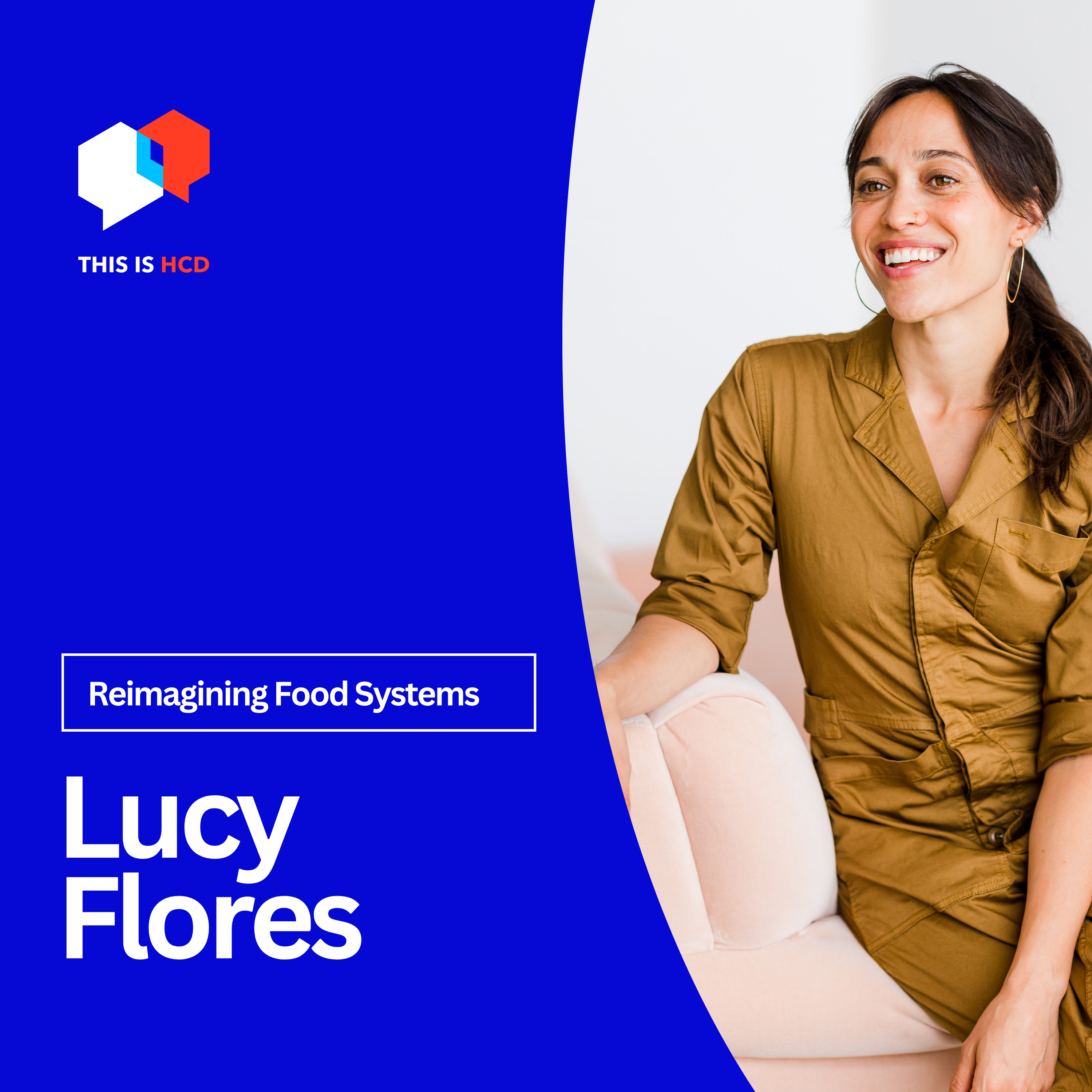 Designing for Equity: Reimagining Food Systems with Lucy Flores
