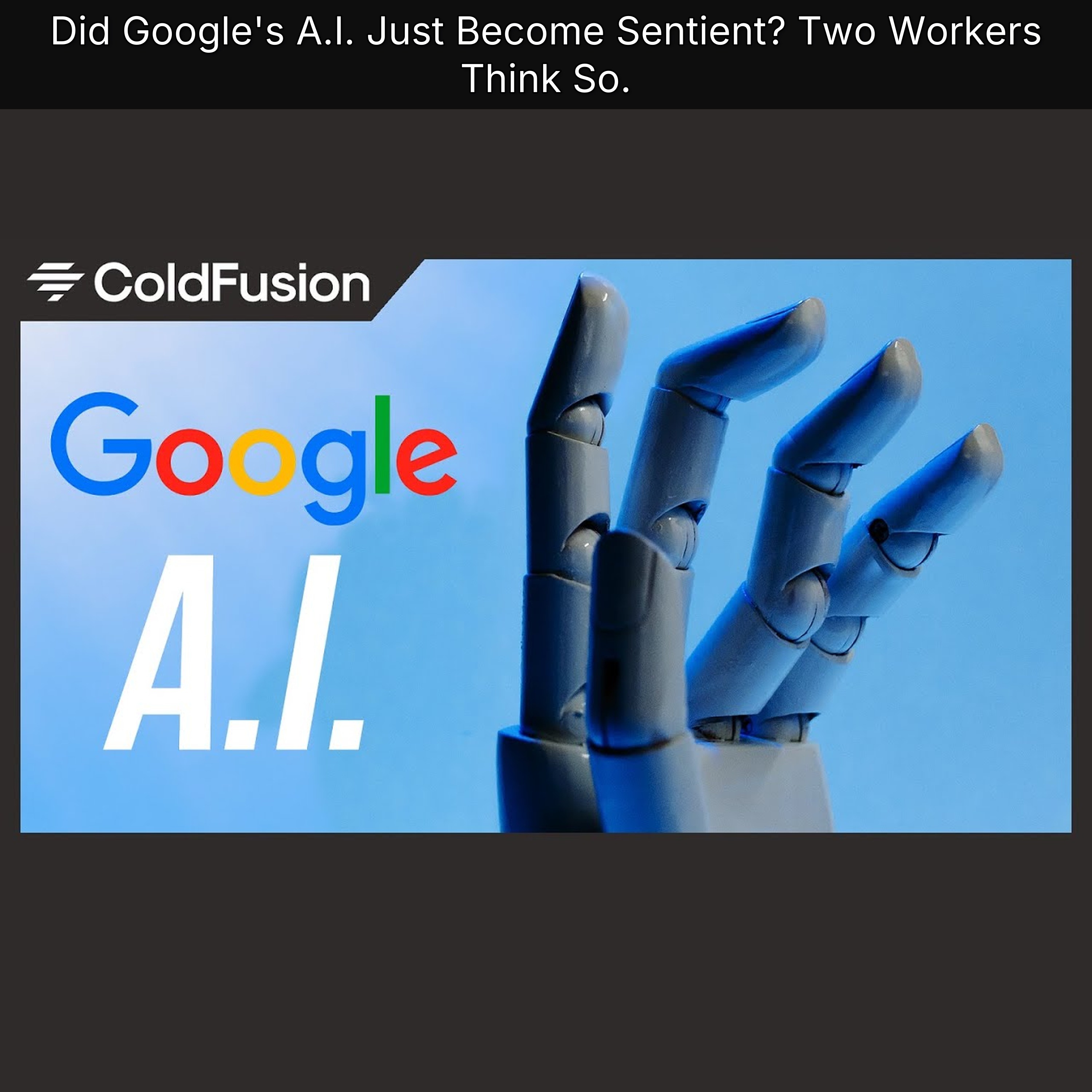 Did Google's A.I. Just Become Sentient? Two Workers Think So.