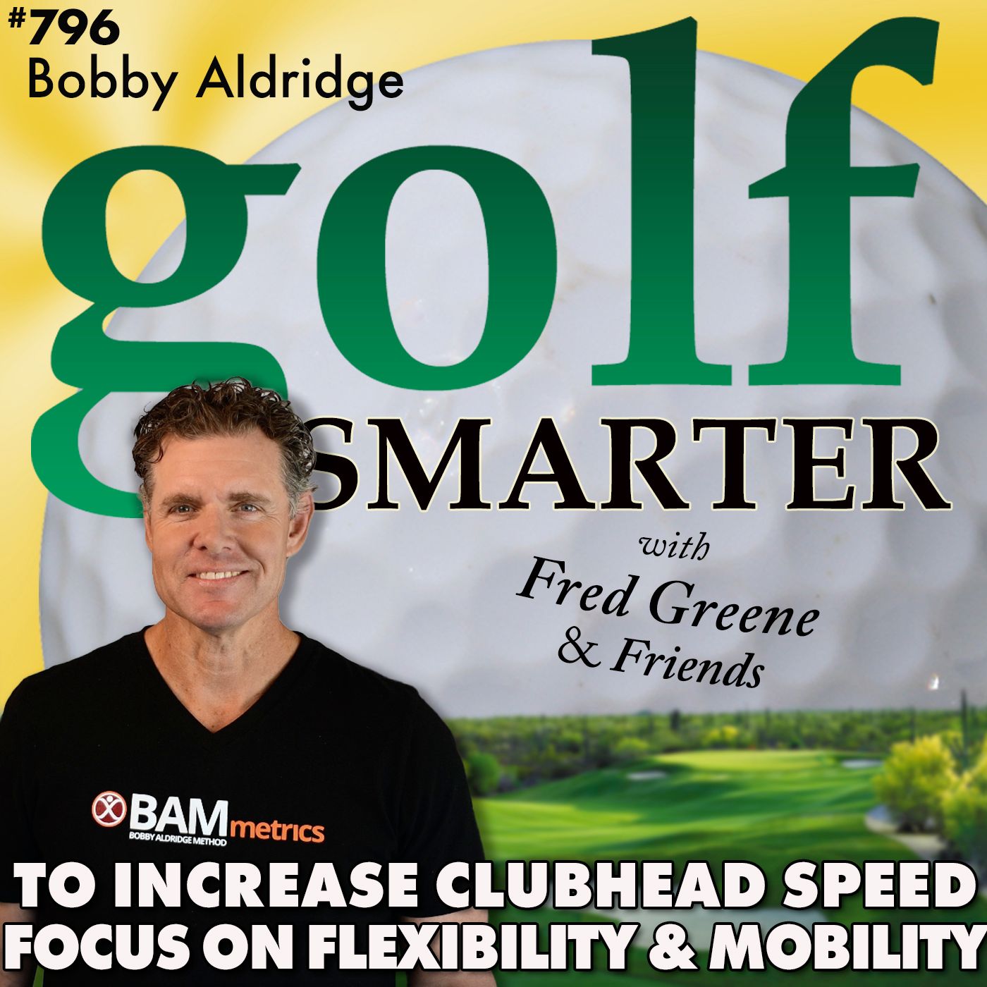 Increase Your Golf Clubhead Speed: Focus on Flexibility & Mobility with Bobby Aldridge episode artwork