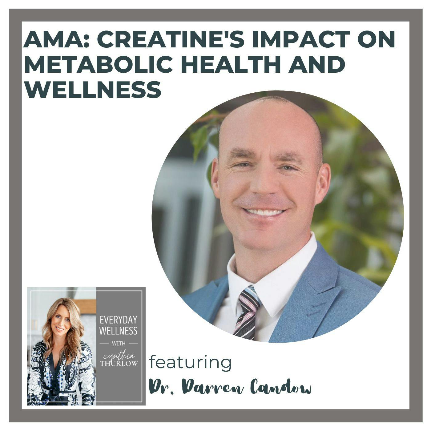 Ep. 340 AMA: Creatine’s Impact on Metabolic Health and Wellness with Dr. Darren Candow
