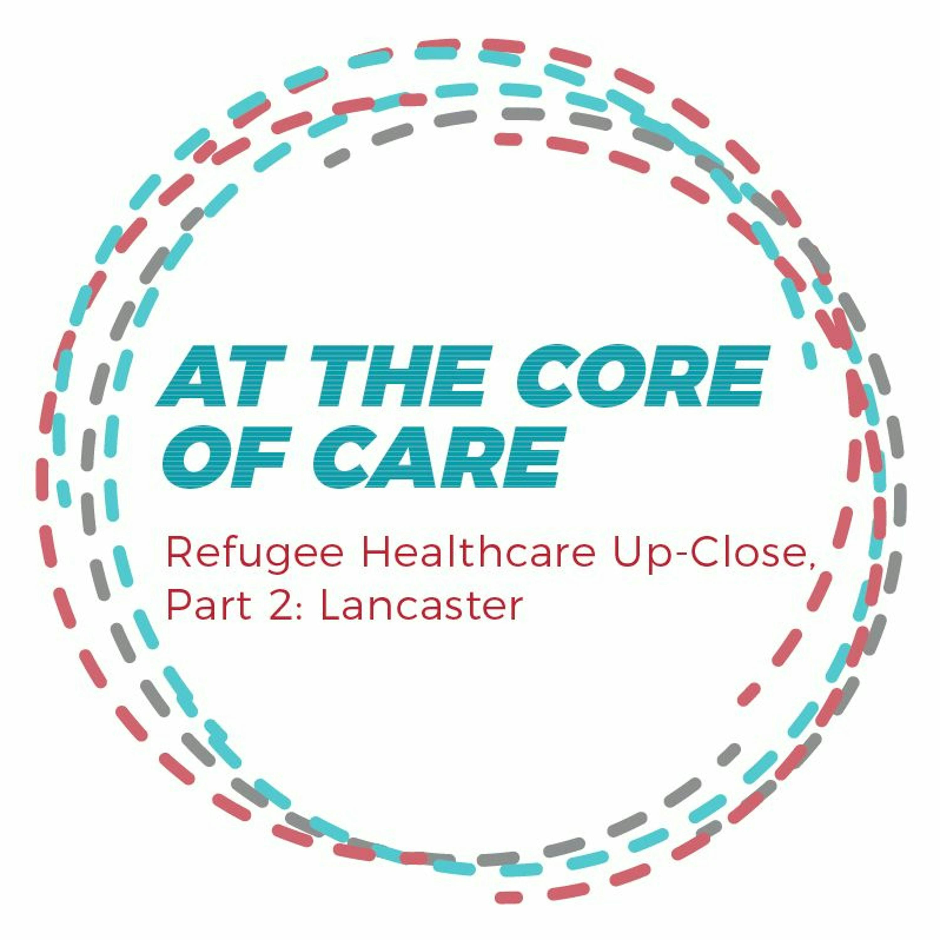 Refugee Healthcare Up-Close, Part 2: Lancaster