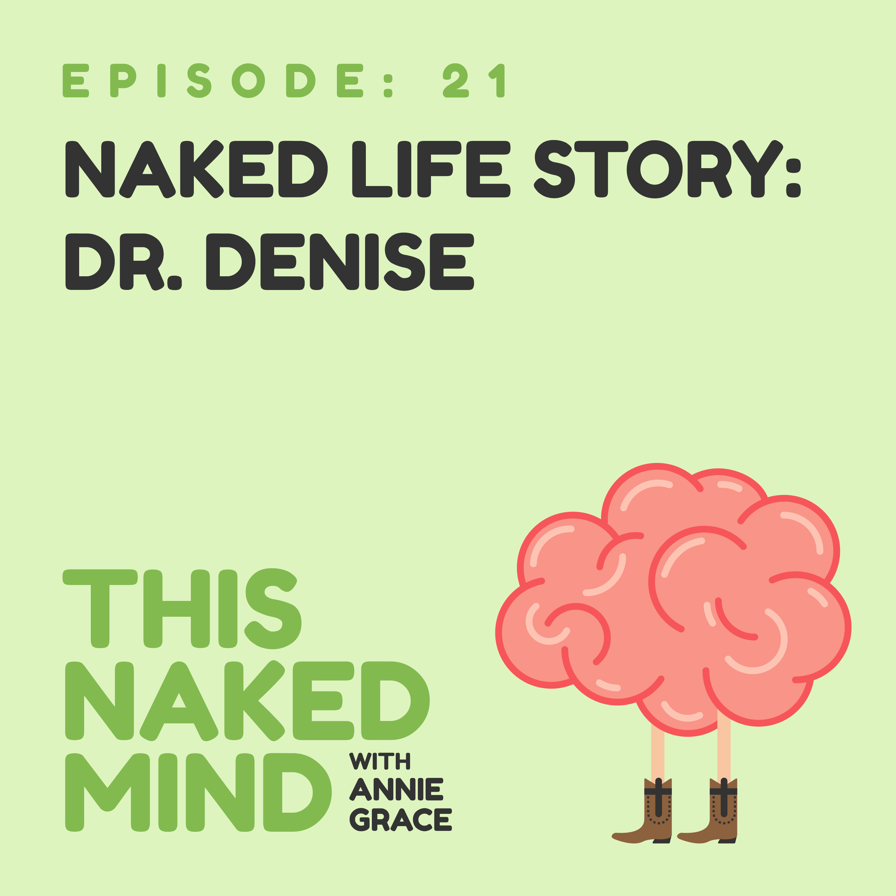 EP 21: Naked Life Story: Dr. Denise