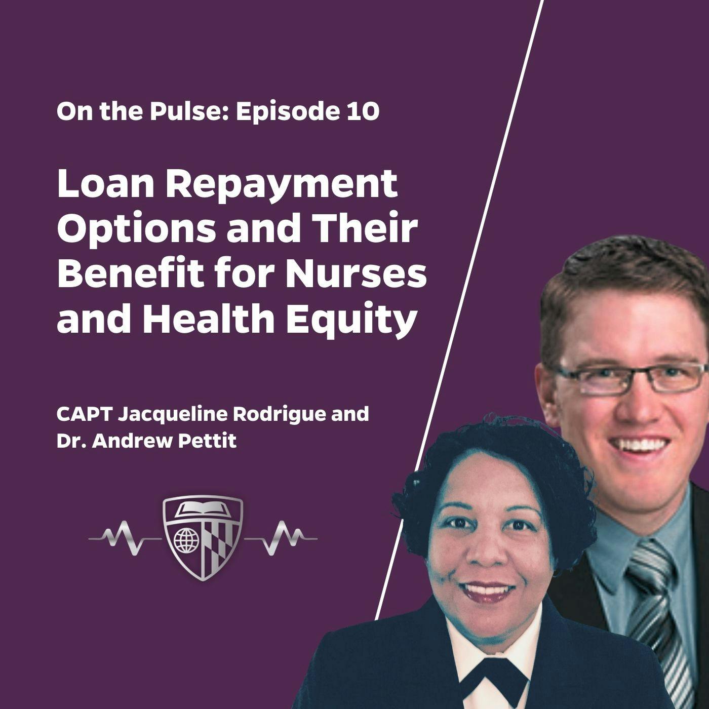 Episode 10: Loan Repayment Options and Their Benefit for Nurses and Health Equity