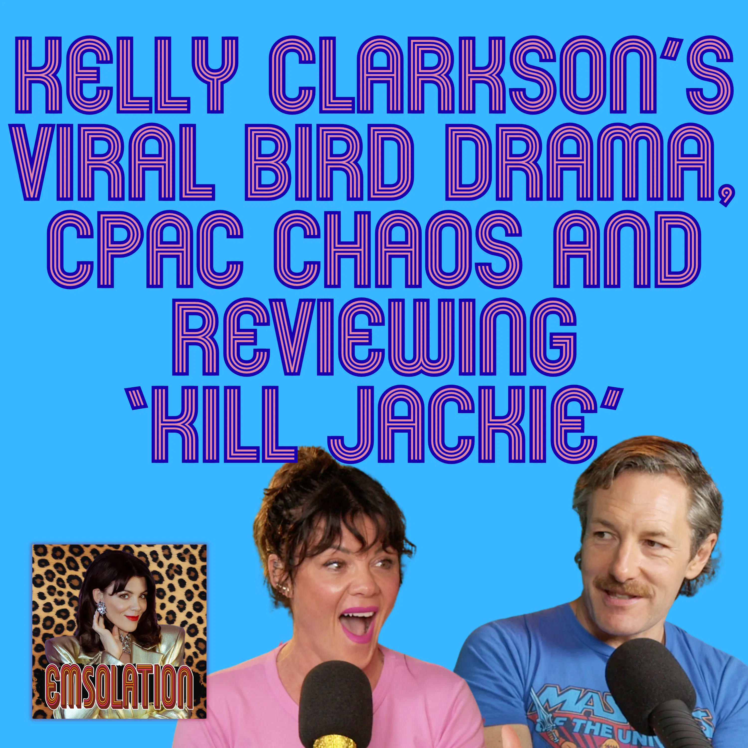Kelly Clarkson’s Viral Bird Drama, CPAC Chaos & Reviewing ‘Kill Jackie’