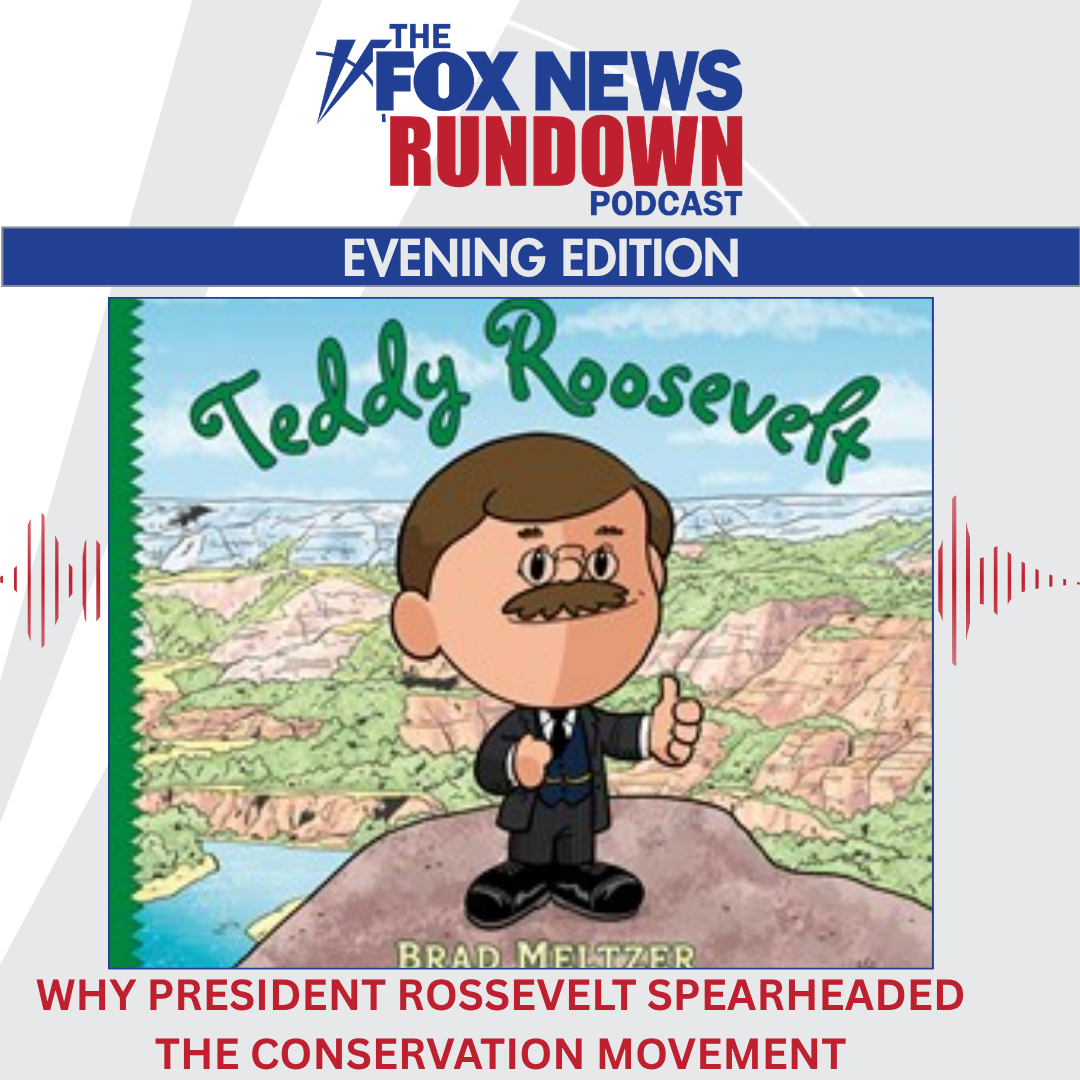 Evening Edition: Why President Roosevelt Spearheaded The Conservation Movement