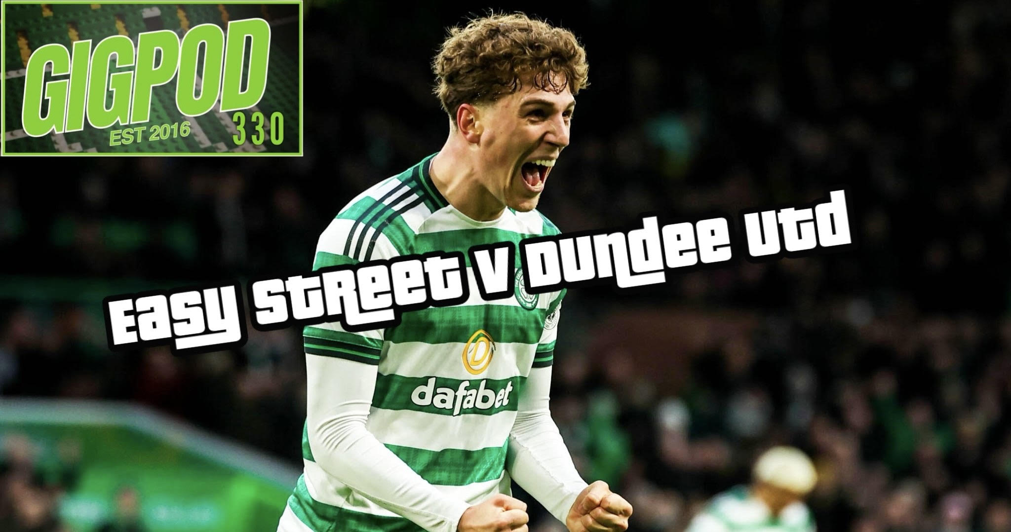 GIGPOD EP 330: EASY STREET V DUNDEE UTD