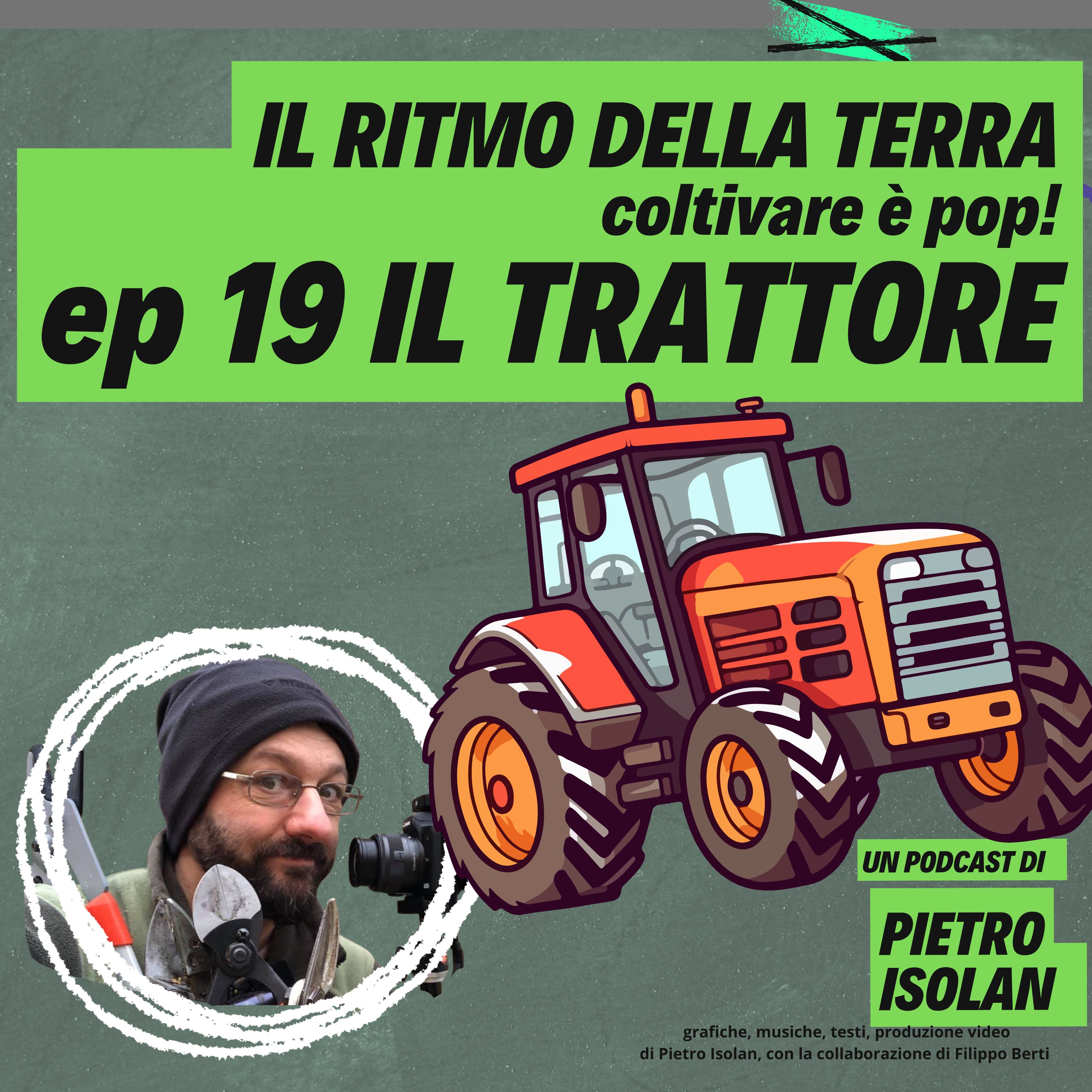 IL TRATTORE -  il ritmo della terra - coltivare è pop ! ep 19
