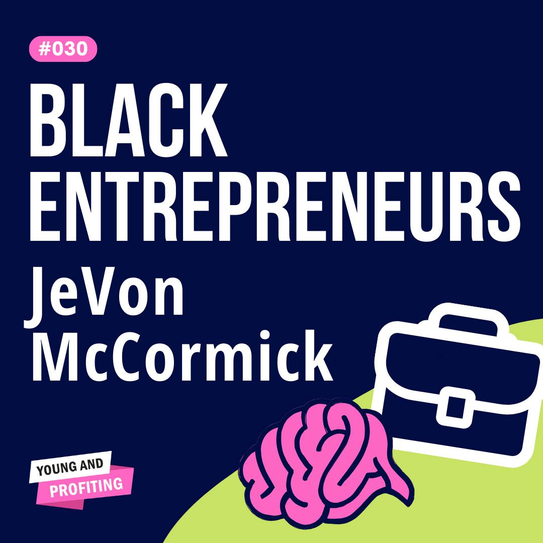 YAPClassic: JeVon McCormick, How I Turned My Pain Into Power to Run a Multimillion-Dollar Company | #BlackEntrepreneurs