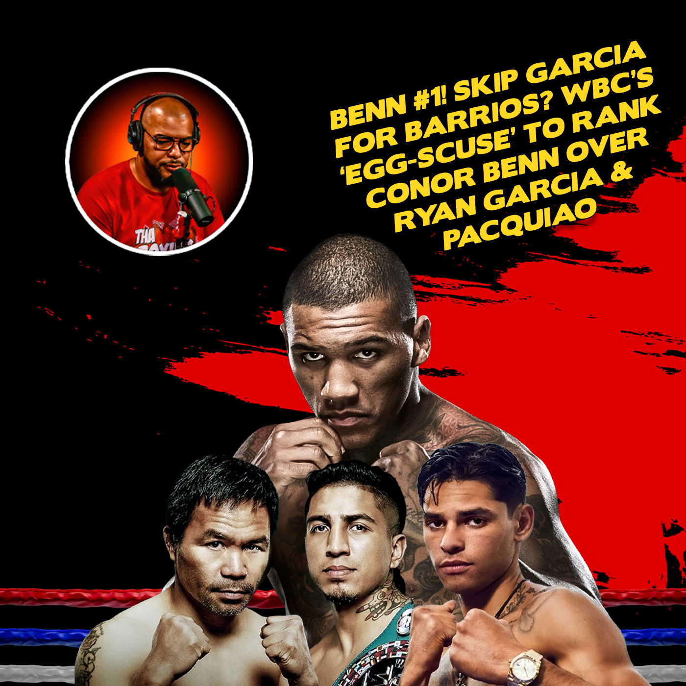 ☎️Benn #1❗️Skip Garcia for Barrios❓WBC’s ‘Egg-scuse’ to Rank Conor Over Ryan & Pacquiao👀