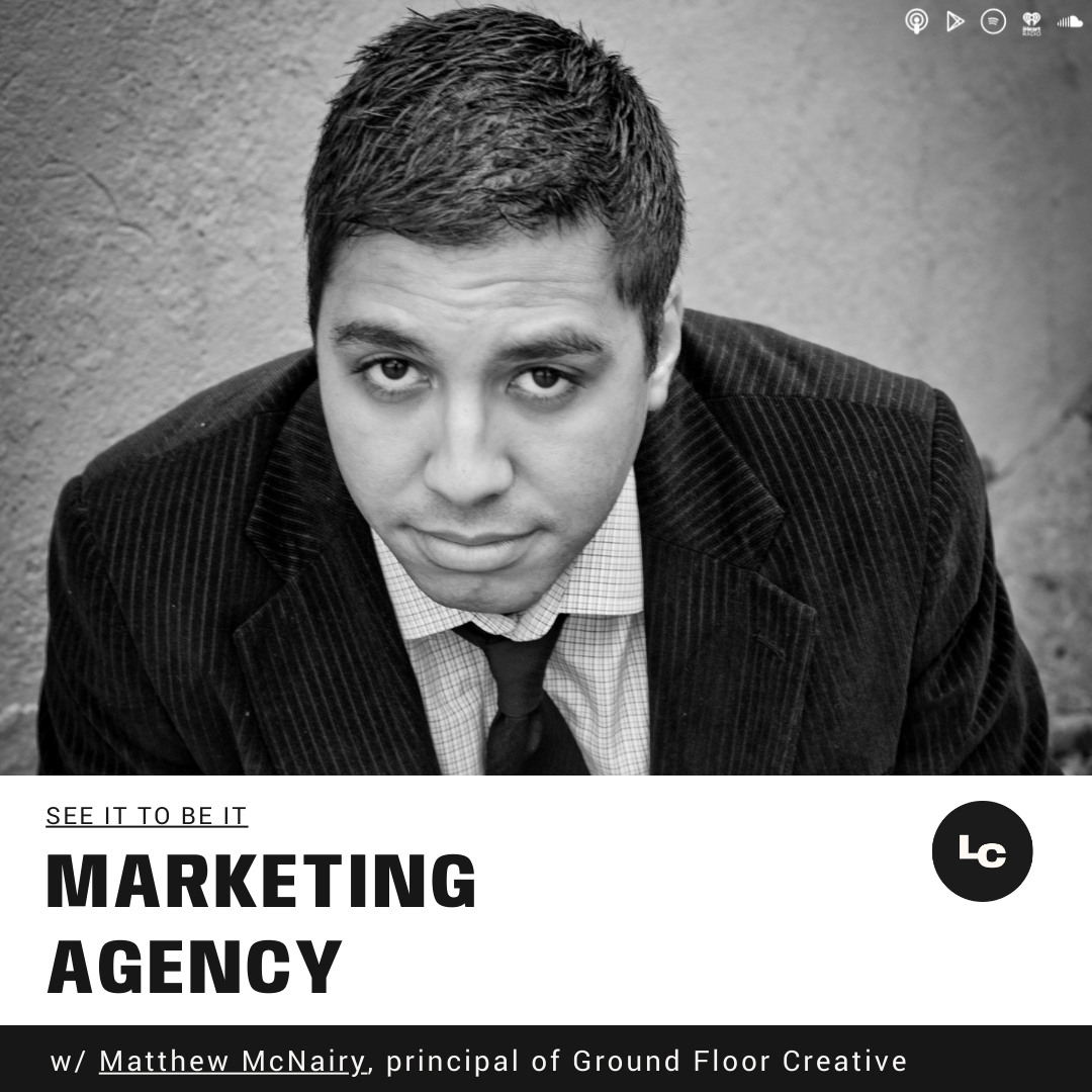 See It to Be It : Marketing Agency (w/ Matthew McNairy) episode artwork