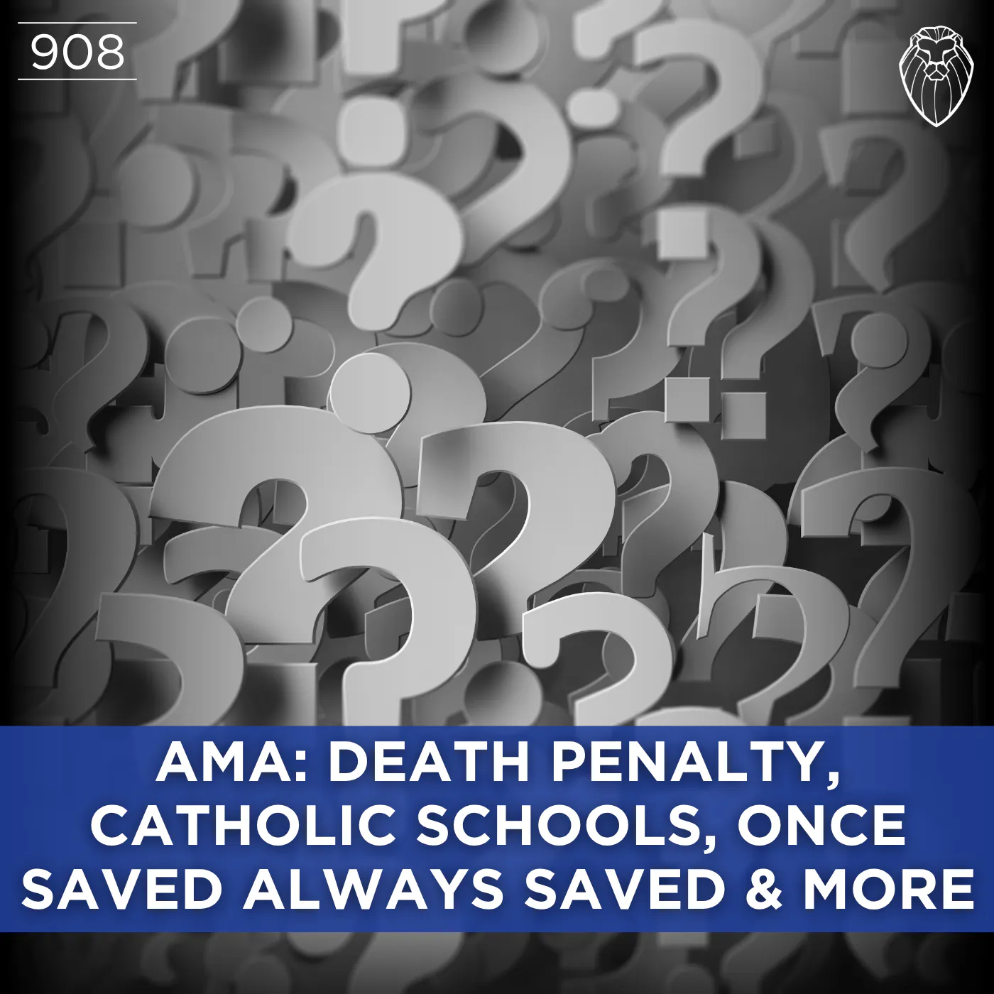 AMA: Death Penalty, Catholic Schools, Once Saved Always Saved, & More (Ep. 908) episode artwork