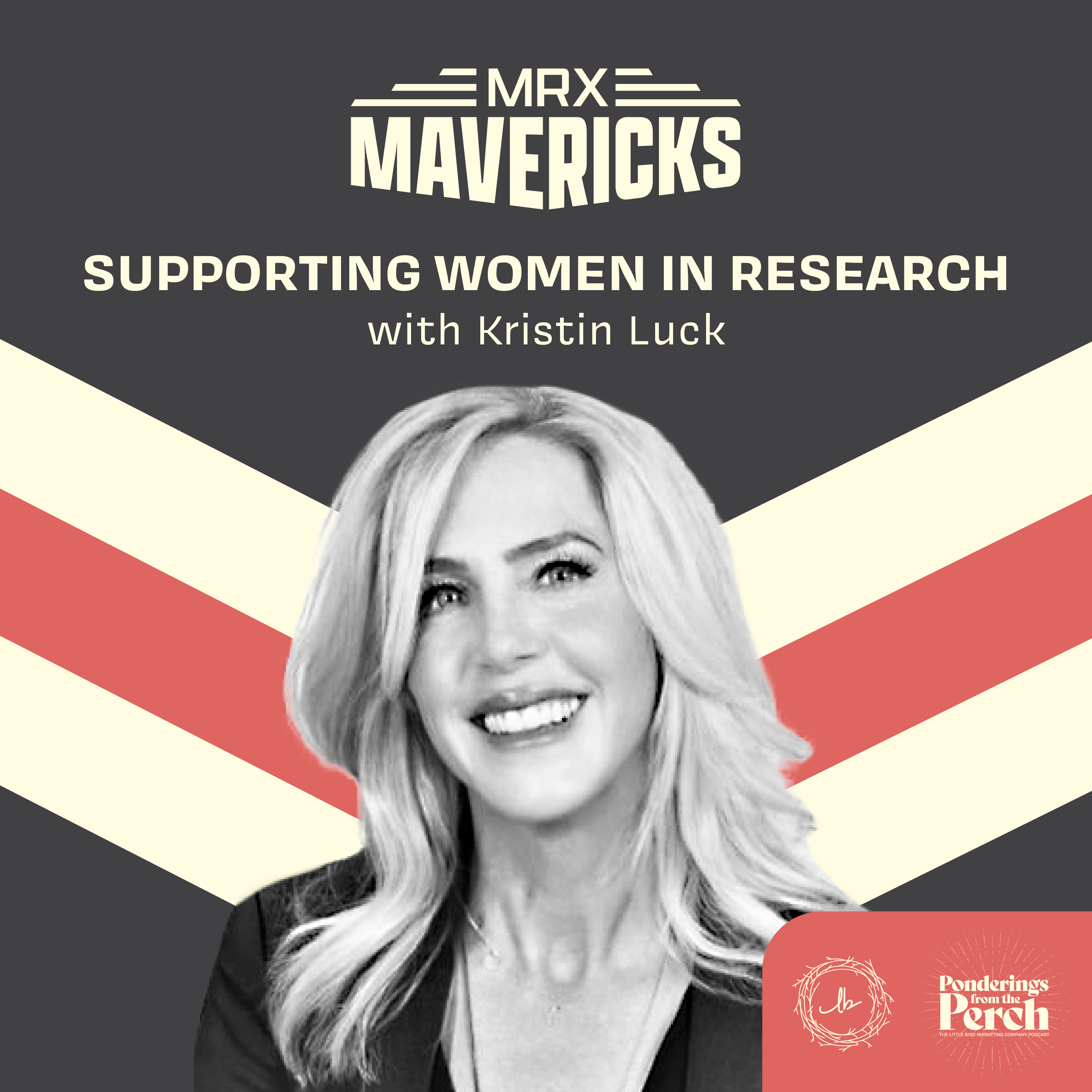 MRX Mavericks: Supporting Women in Research with Kristin Luck episode artwork