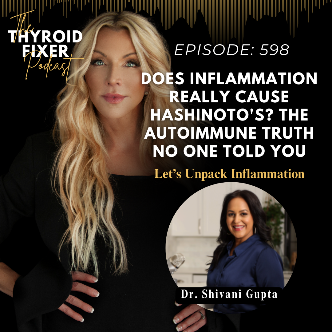 598. Does Inflammation Really Cause Hashinoto's? The Autoimmune Truth No One Told You
