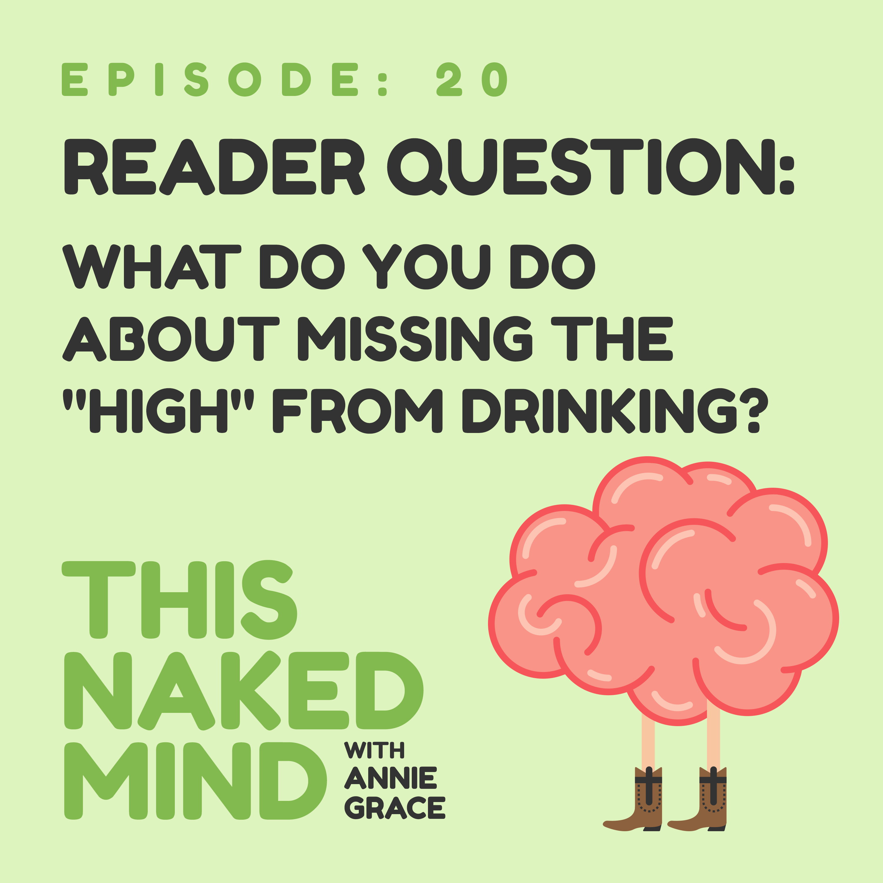 EP 20: Reader Question - What do You do about Missing the "High" from Drinking?