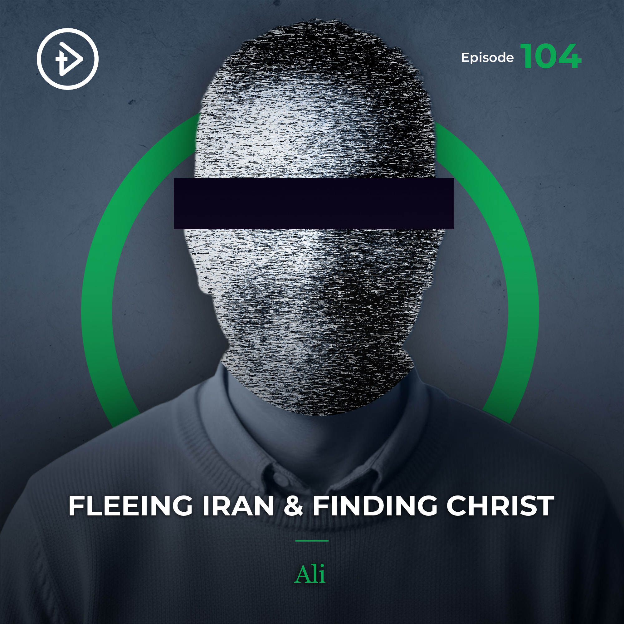 #104 Fleeing Iran & Finding Christ - Ali