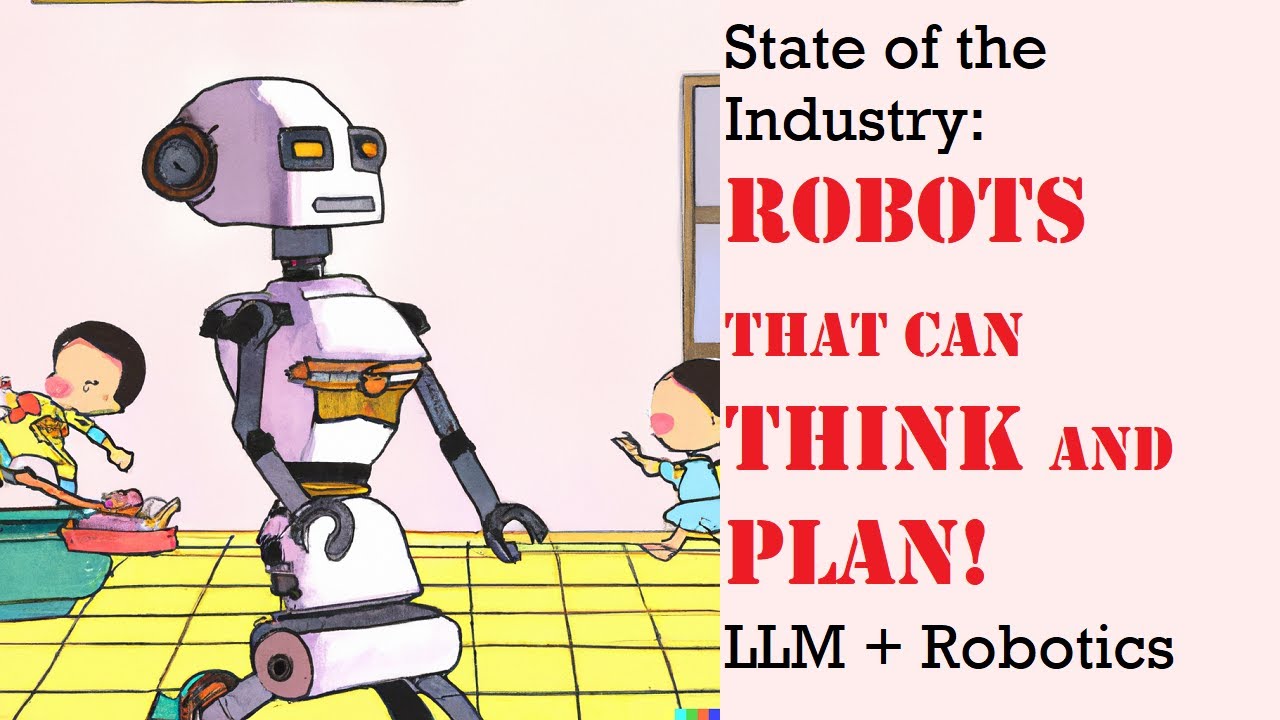 State of the Industry: Integrating GPT-3 and LLMs into Robotics! SayCan and Ameca | Artificial Intelligence Masterclass