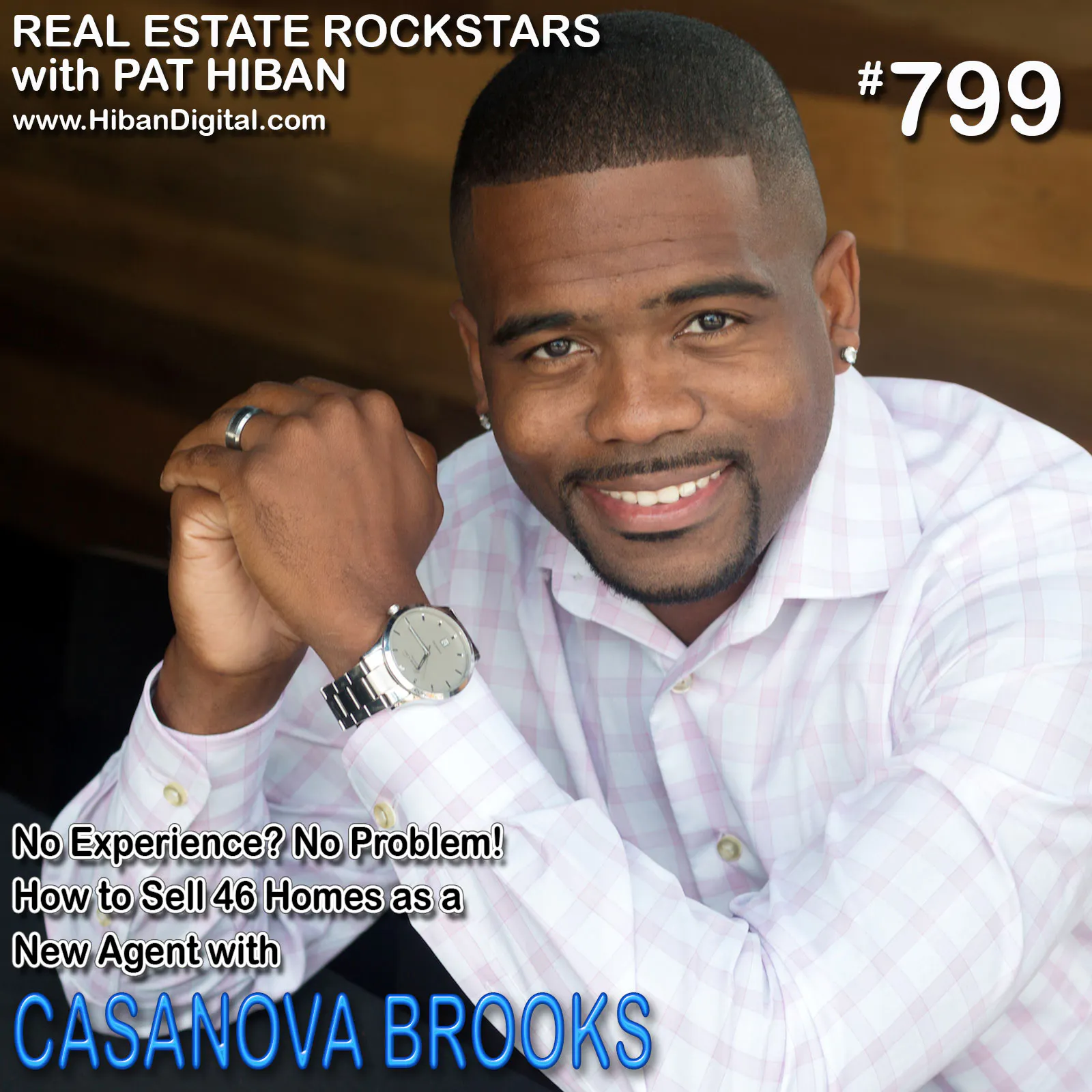 799: No Experience? No Problem! How to Sell 46 Homes as a New Agent with Casanova Brooks