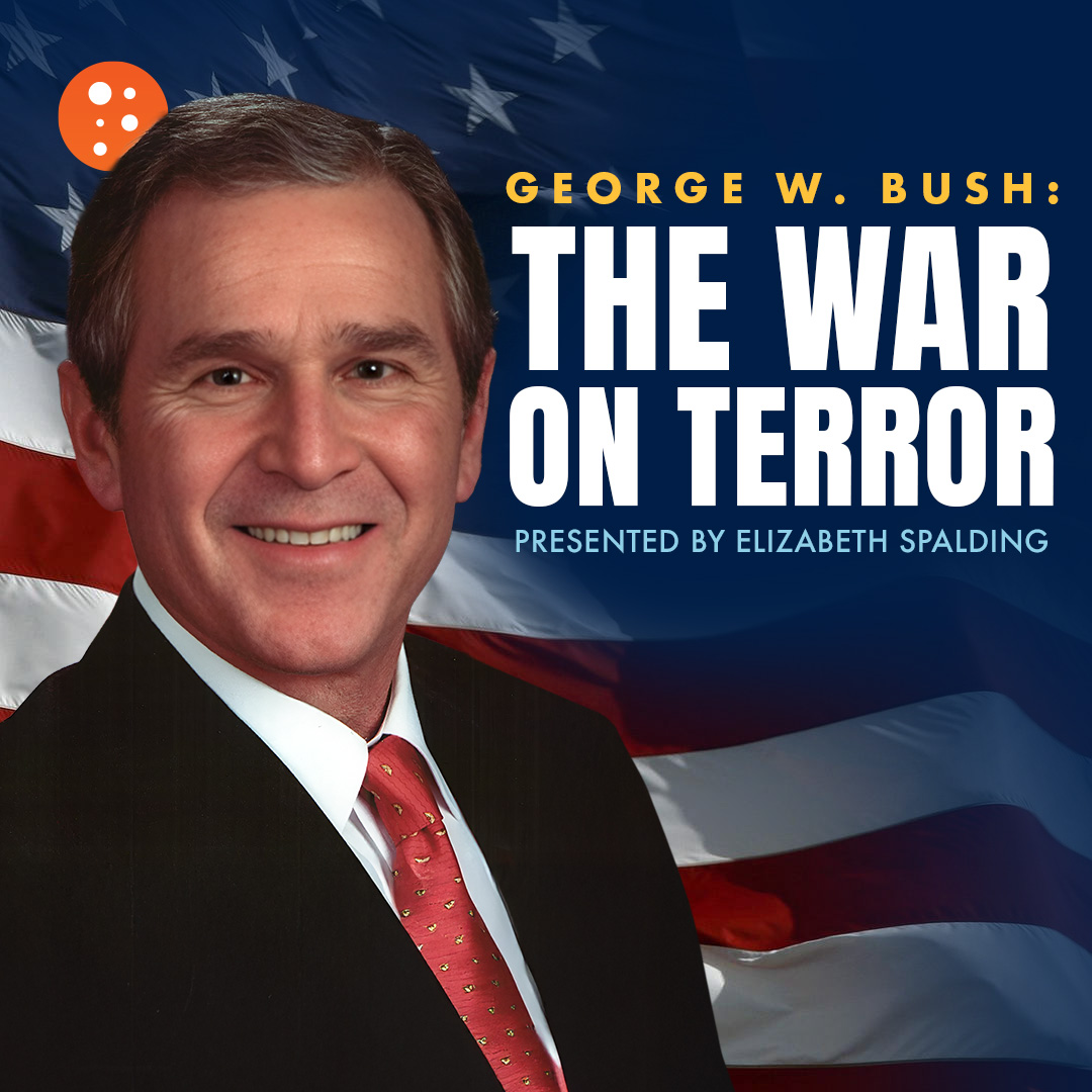 George W. Bush: The War on Terror | Elizabeth Spalding