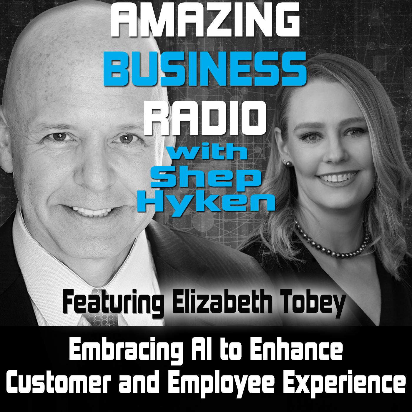 Embracing AI to Enhance Customer and Employee Experience Featuring Elizabeth Tobey