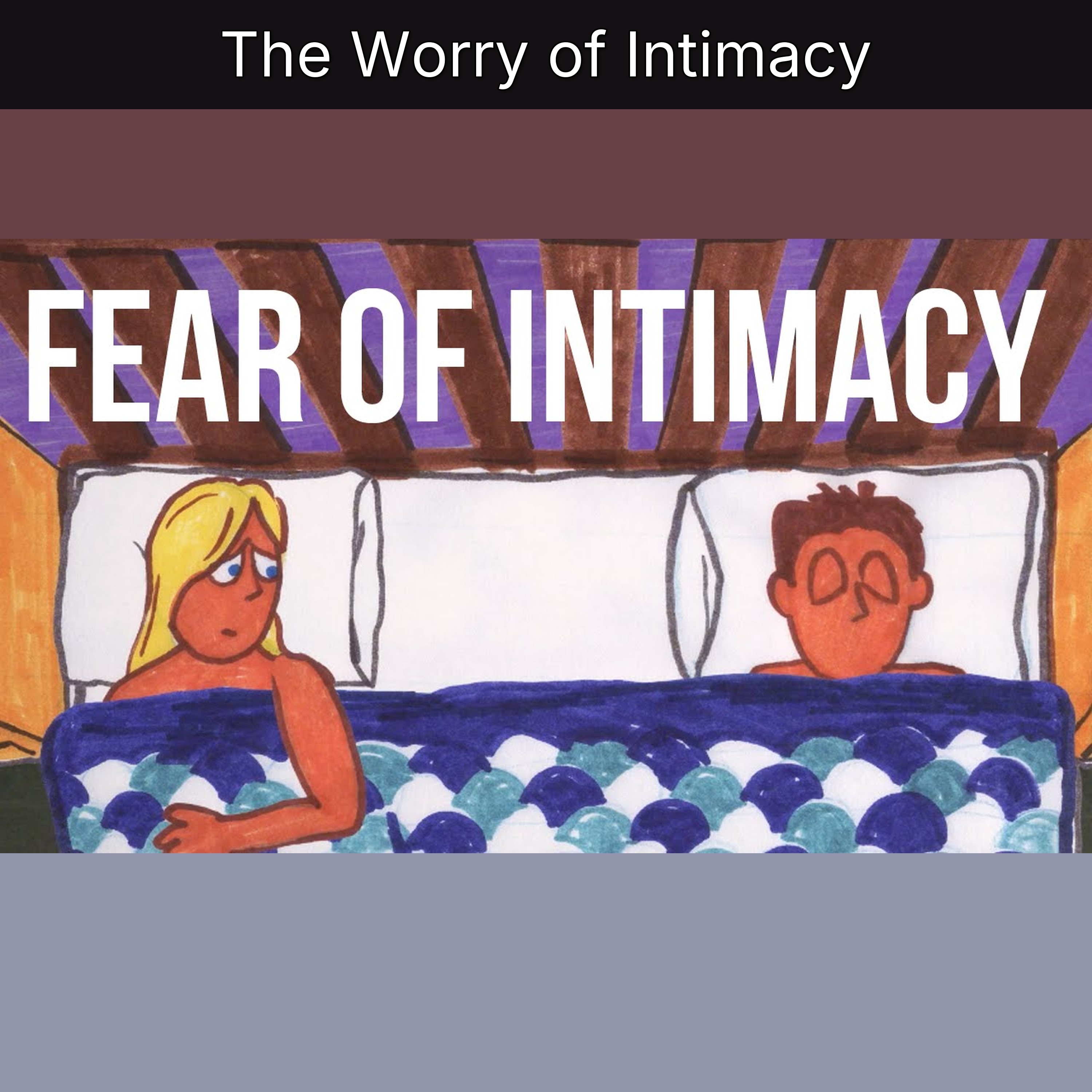 The Worry of Intimacy