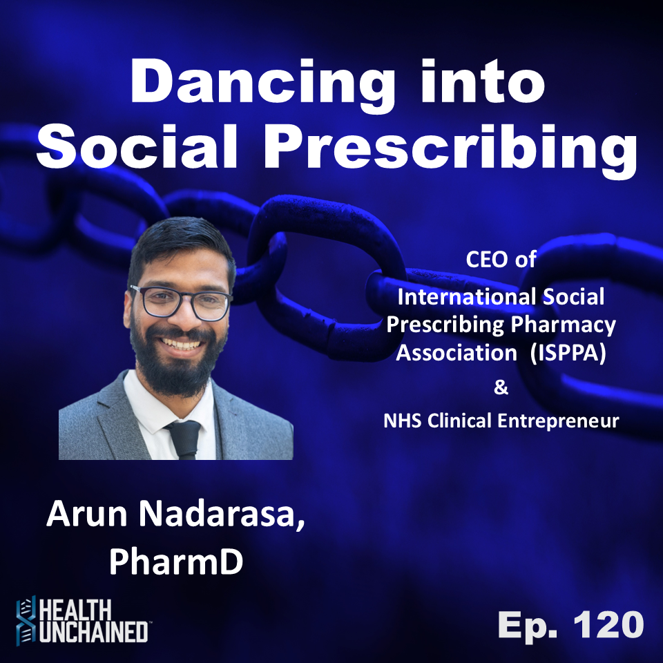Ep. 120: Dancing into Social Prescribing with Arun Nadarasa (CEO of International Social Prescribing Pharmacy Association)