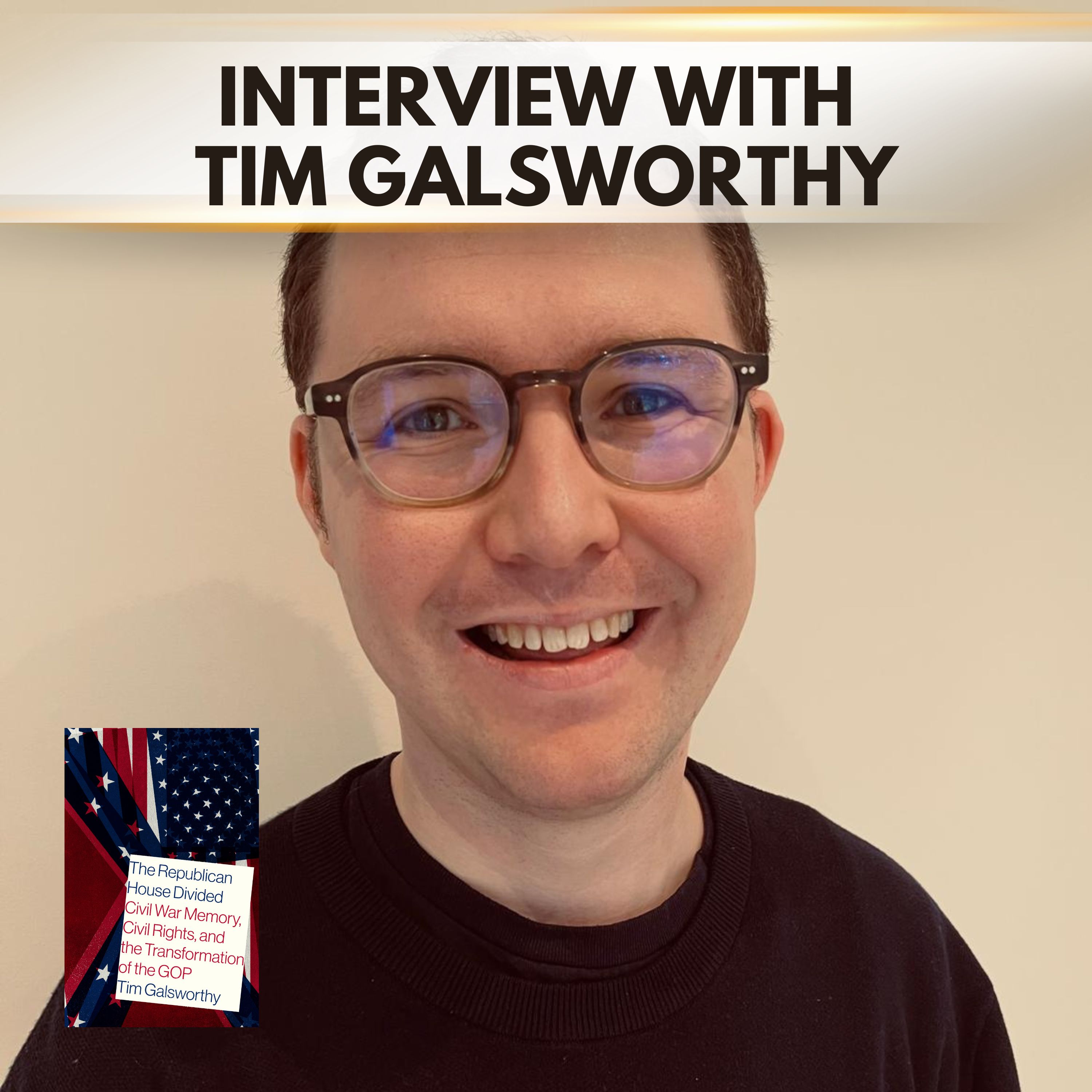 How Civil War Memory Became a Hidden Weapon in American Politics with Tim Galsworthy