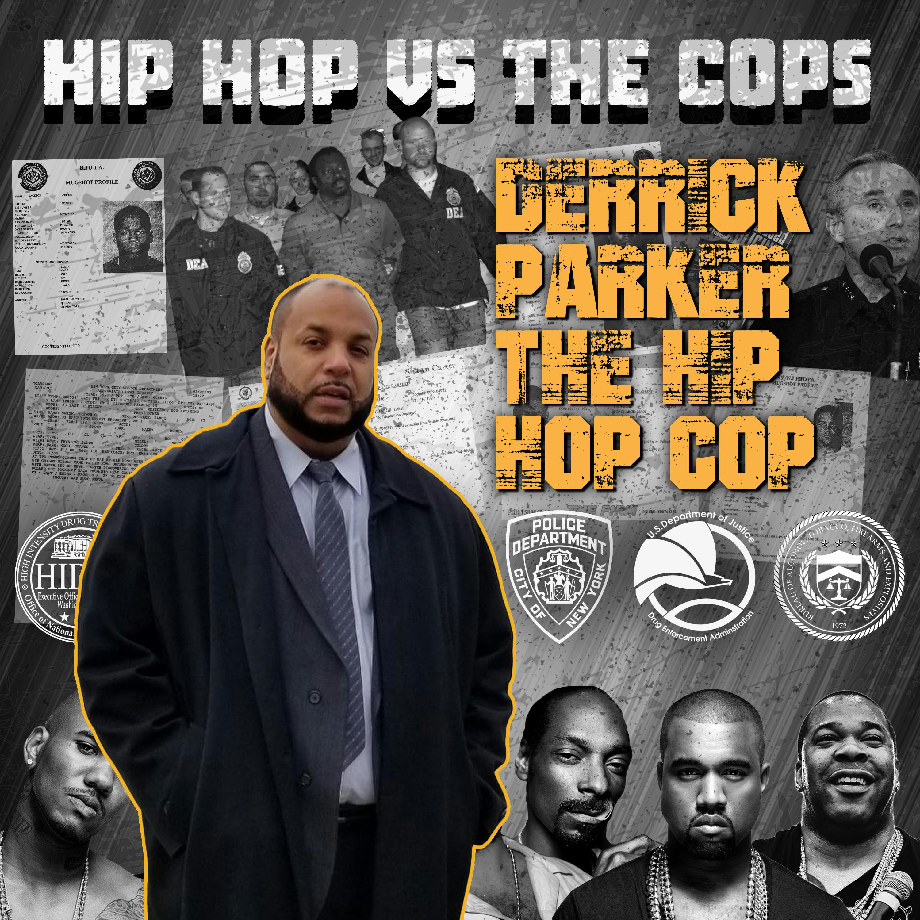 HIP HOP VS THE COPS EP. 6: DERRICK PARKER, THE HIP HOP COP