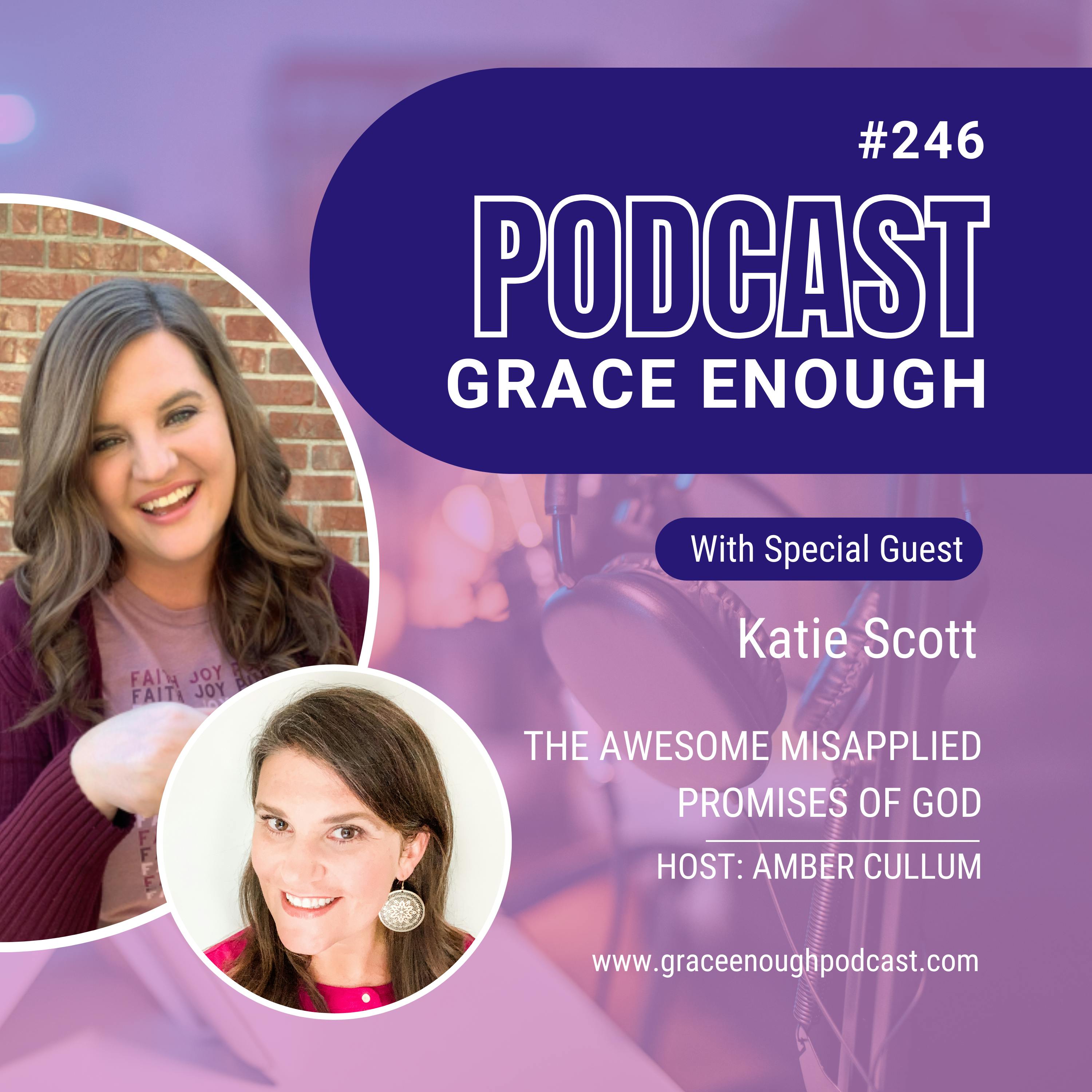 246: The Awesome Misapplied Promises of God | Katie Scott