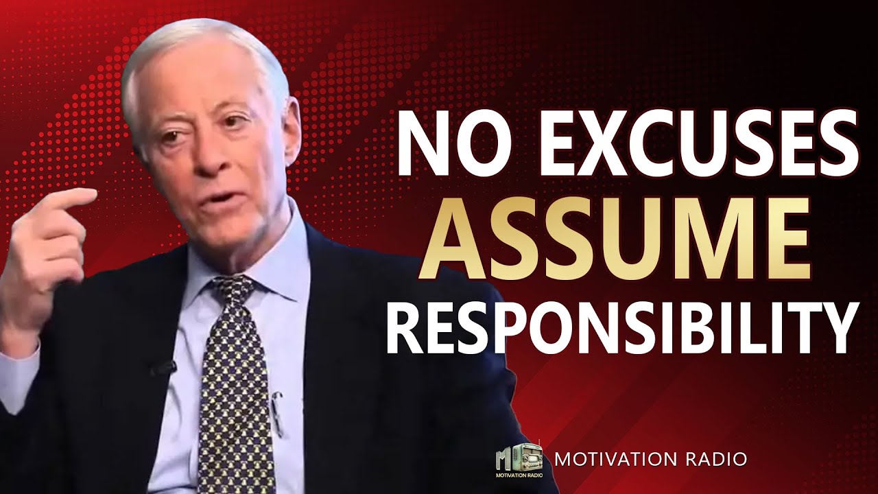 No EXCUSES Assume RESPONSIBILITY | Brian Tracy's Best Advice In 2025