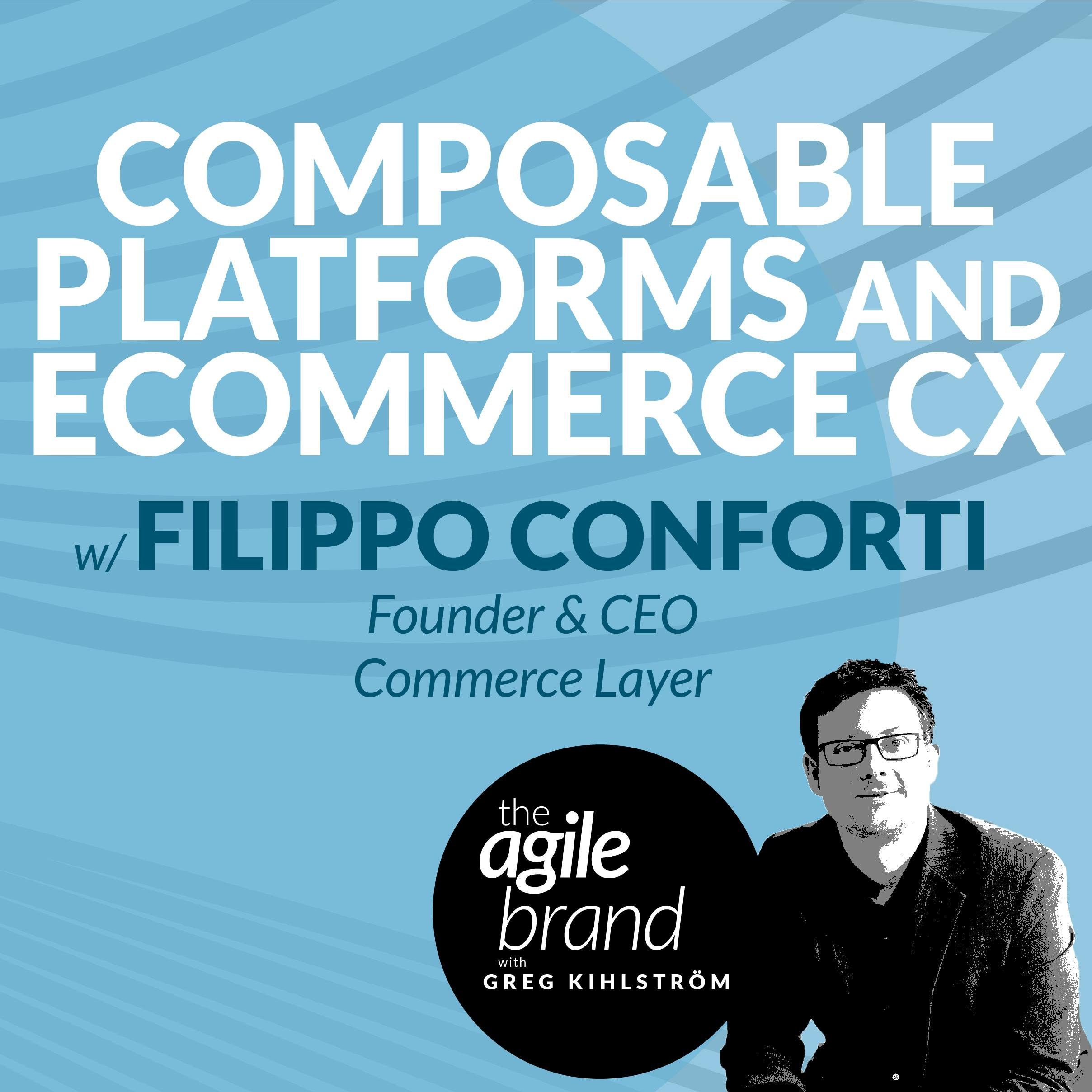 Composable platforms and the ecommerce customer experience with Filippo Conforti, Founder & CEO of Commerce Layer