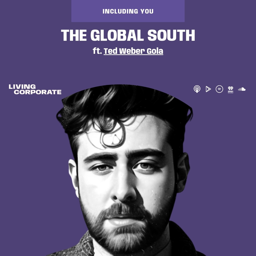 Including You : The Global South (ft. Ted Weber Gola) episode artwork