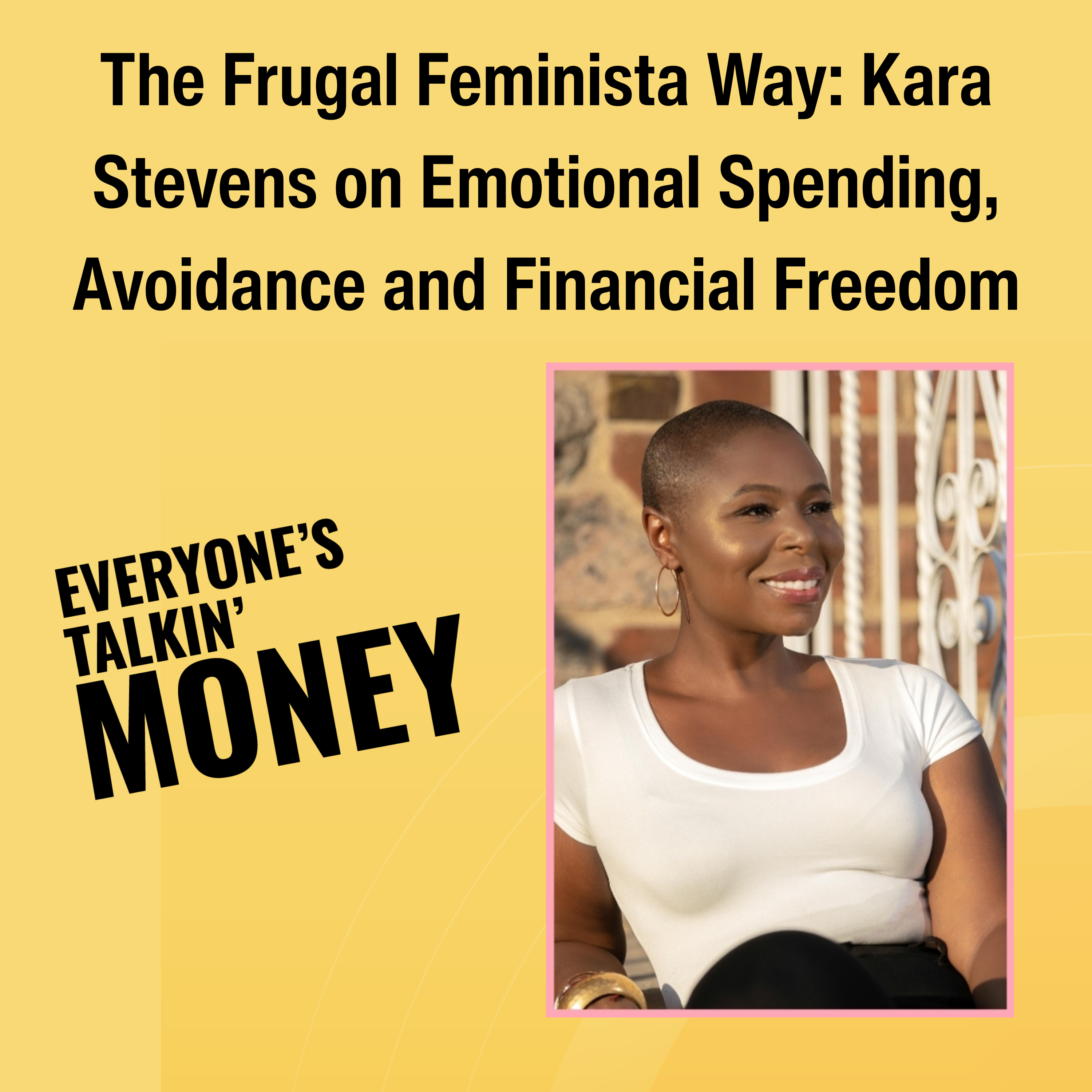 The Frugal Feminista Way: Kara Stevens on Emotional Spending, Avoidance, and Financial Freedom
