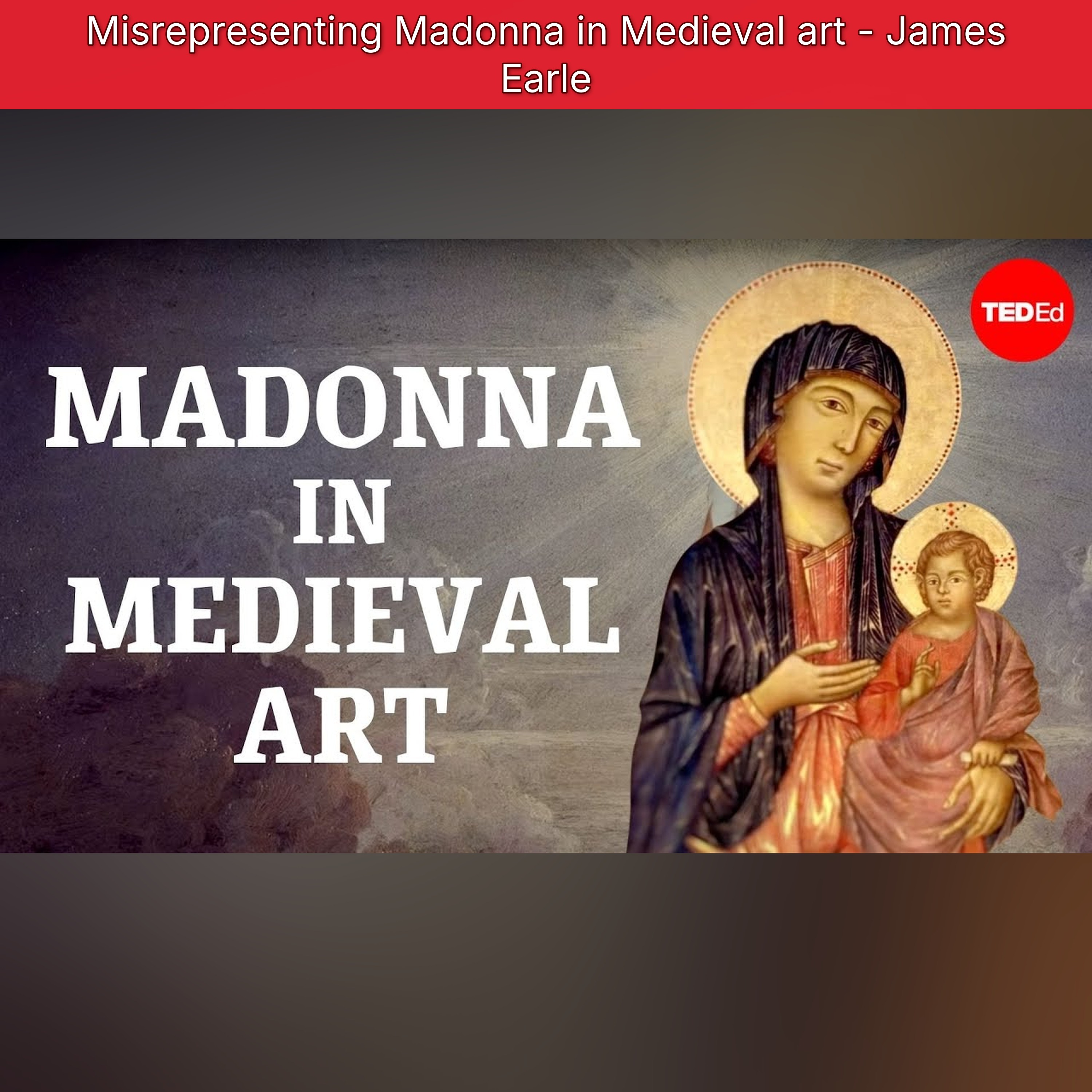 Misrepresenting Madonna in Medieval art - James Earle episode artwork