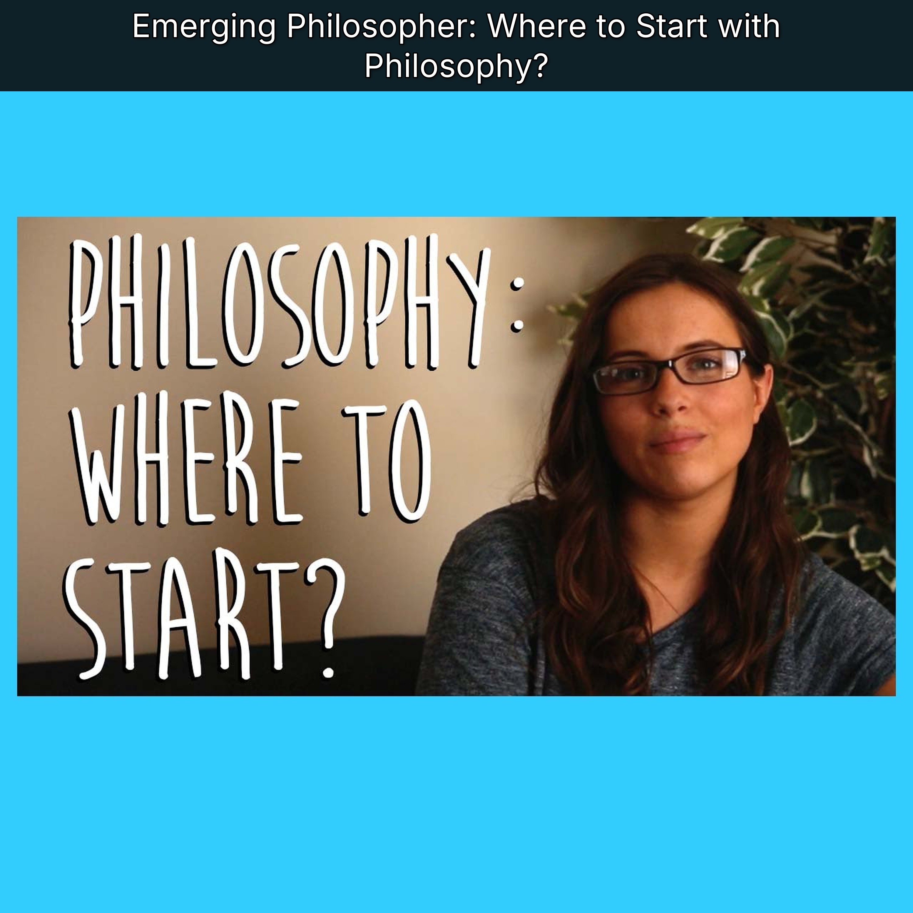 Emerging Philosopher: Where to Start with Philosophy?