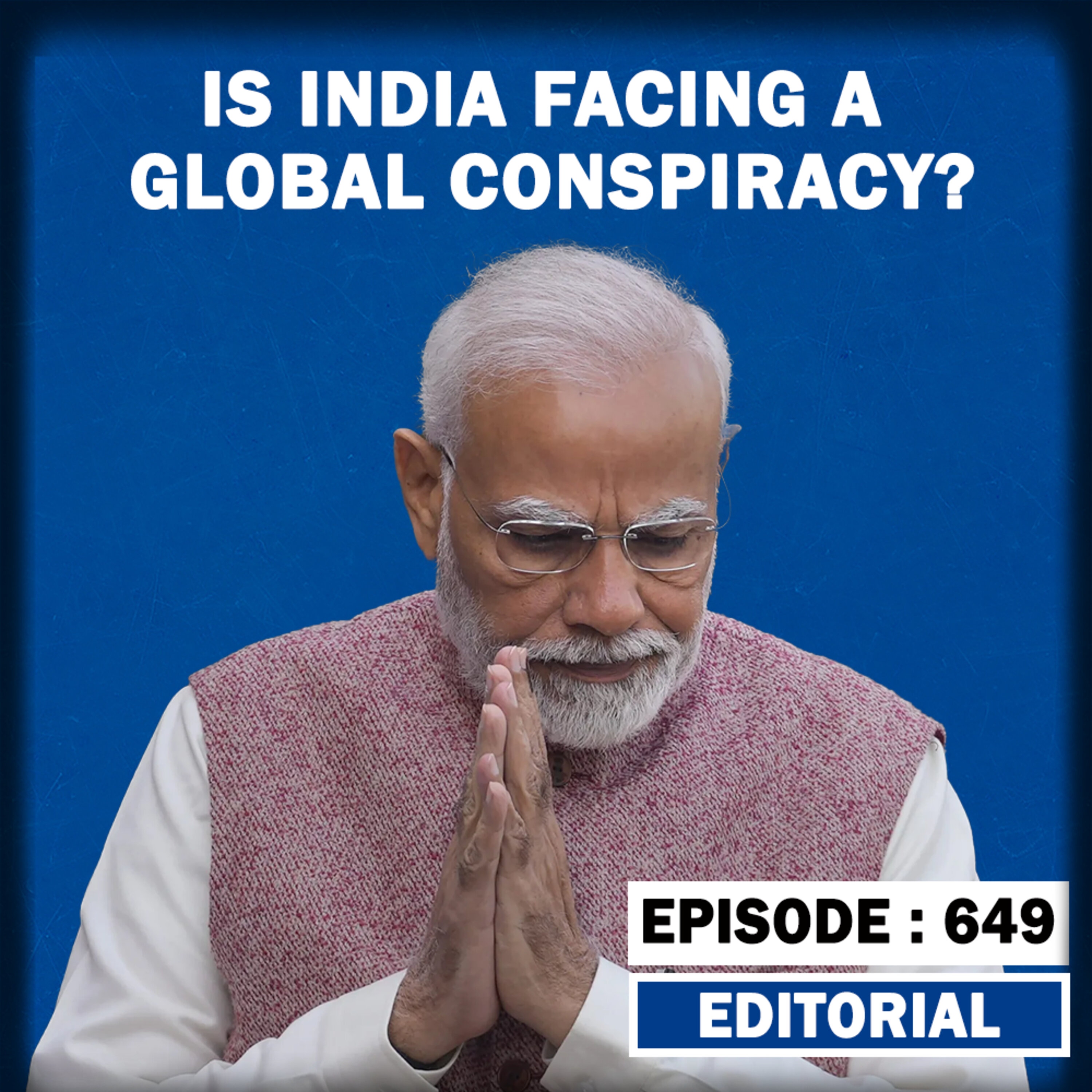 Editorial with Sujit Nair: Is India Facing A Global Conspiracy? episode artwork