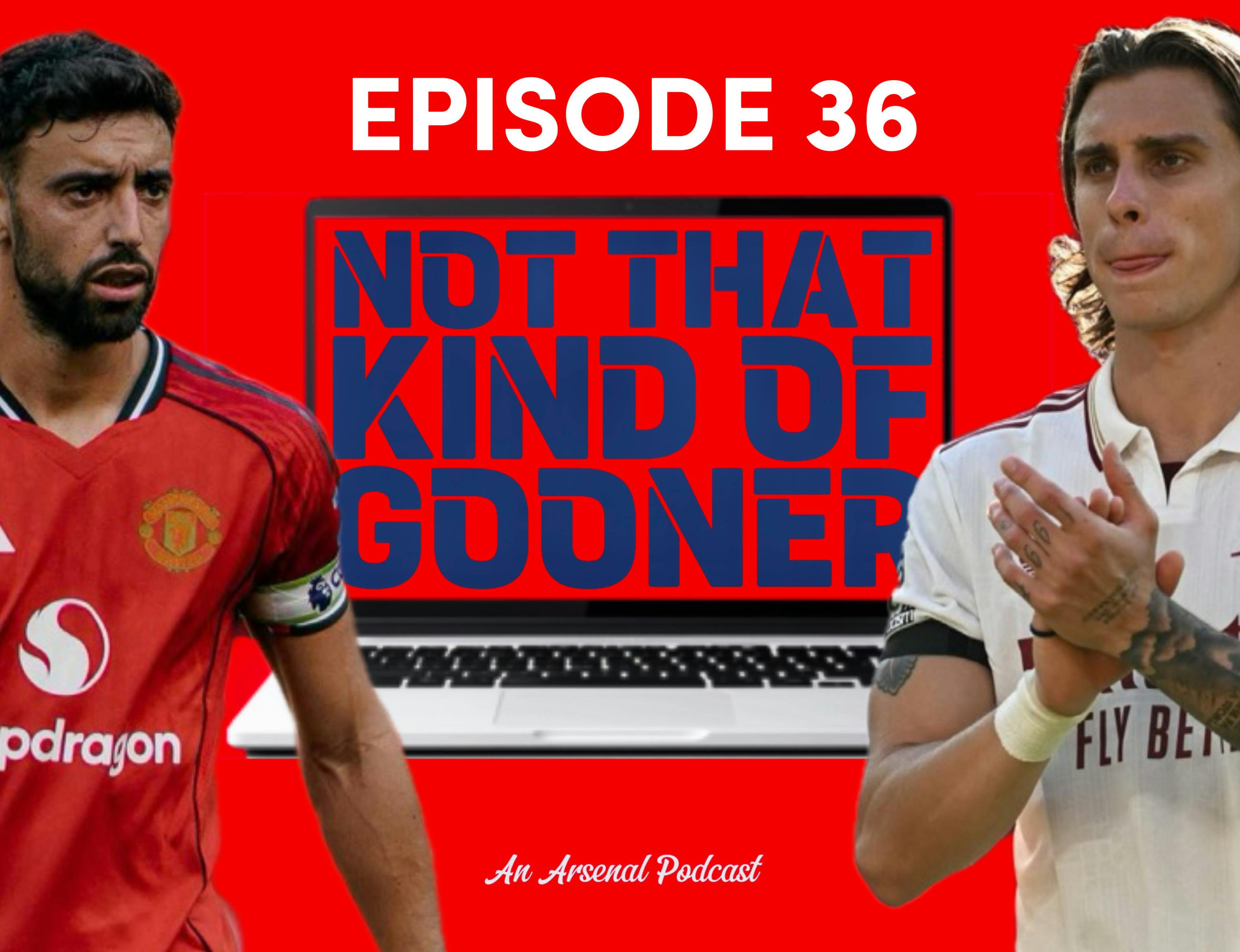 Episode 36 - Arsenal Weather the Storm at Old Trafford, Odegaard's Leadership & Eze to Spurs?