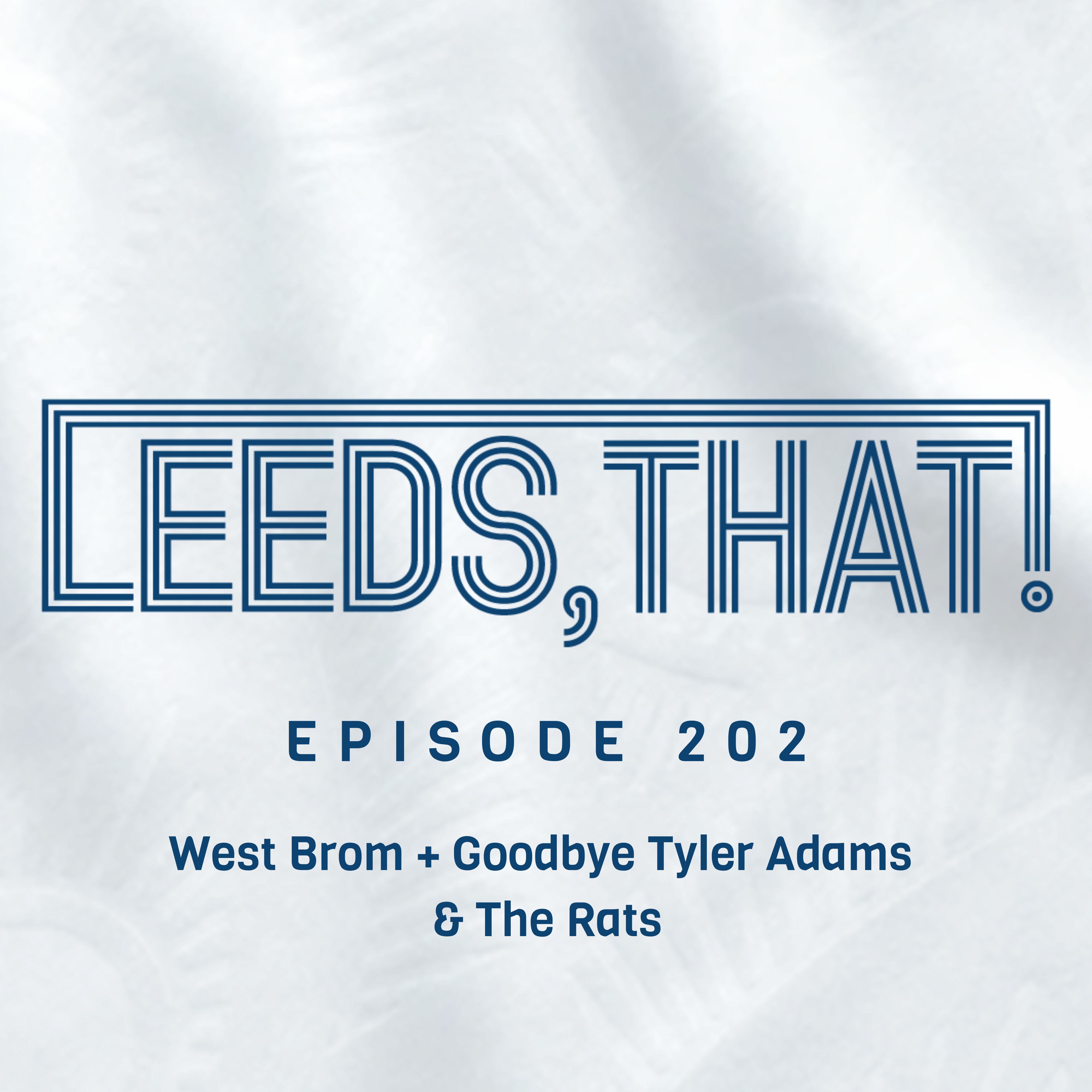 202 | West Brom + Goodbye Tyler Adams  & The Rats episode artwork
