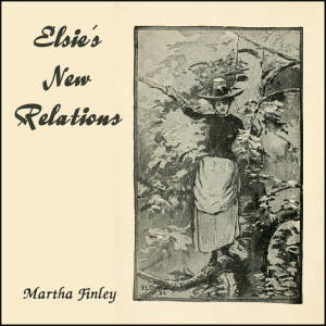 Elsie's New Relations by Martha Finley ~ Full Audiobook