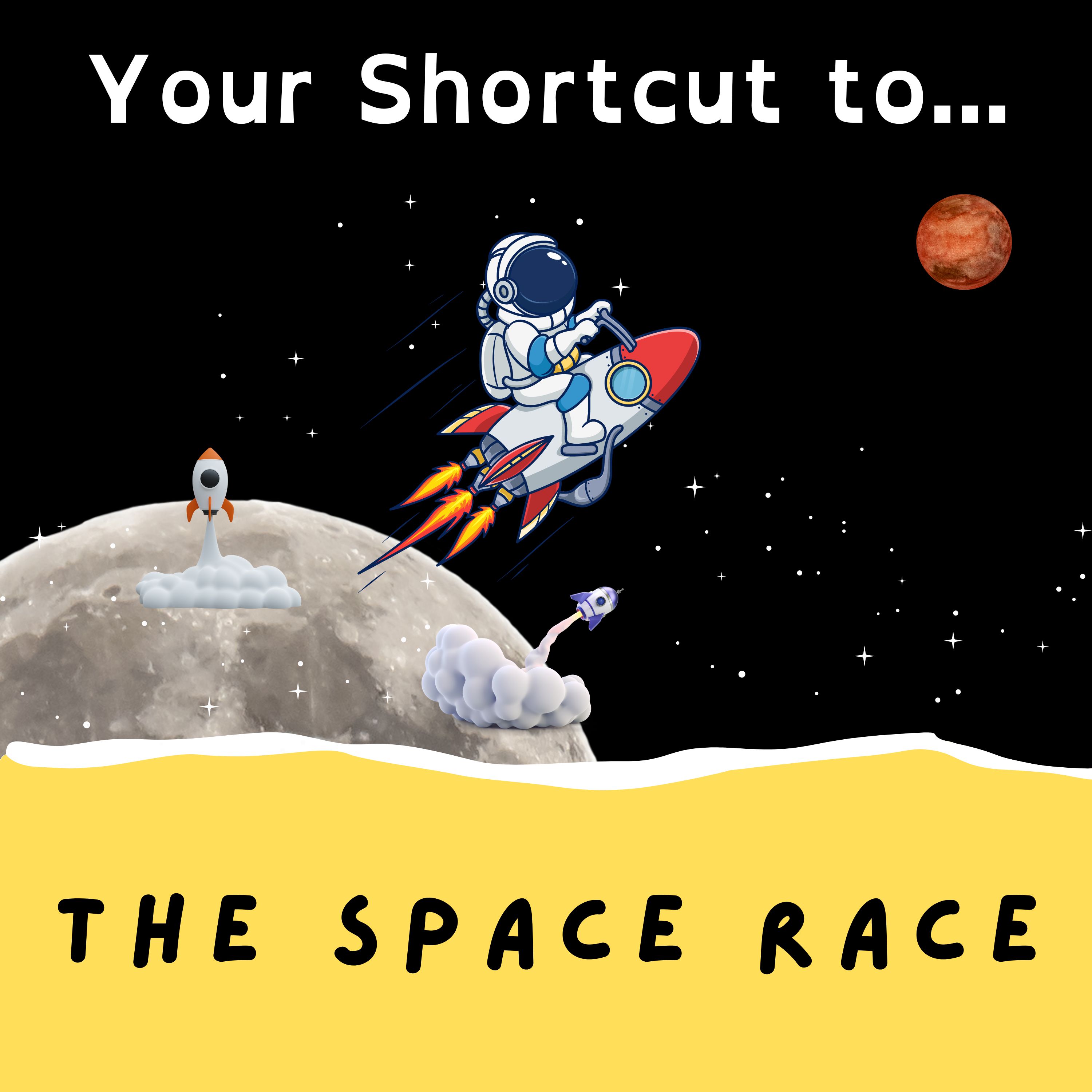 The Space Race... Your Shortcut
