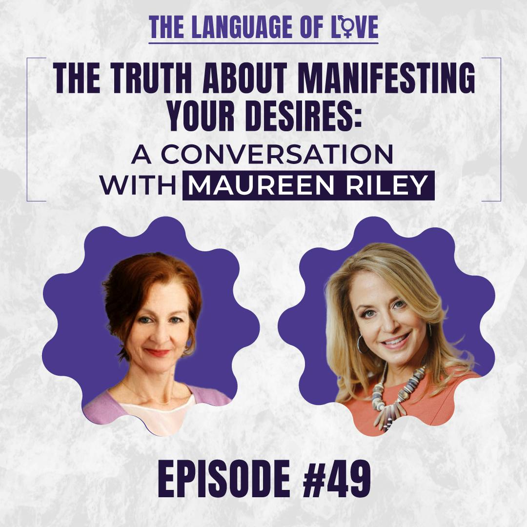 The Truth about Manifesting Your Desires: A Conversation with Maureen Riley
