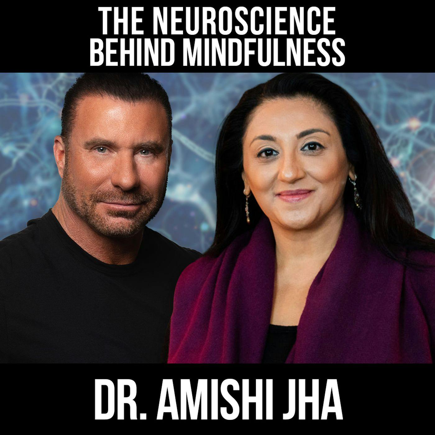 The Neuroscience Behind Mindfulness w/ Dr. Amishi Jha