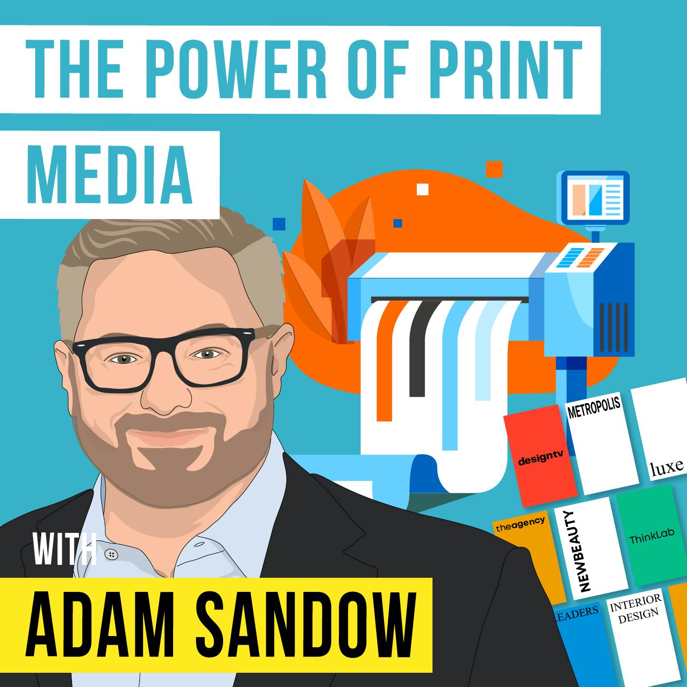 Adam Sandow - The Power of Print Media - [Invest Like the Best, EP.376]