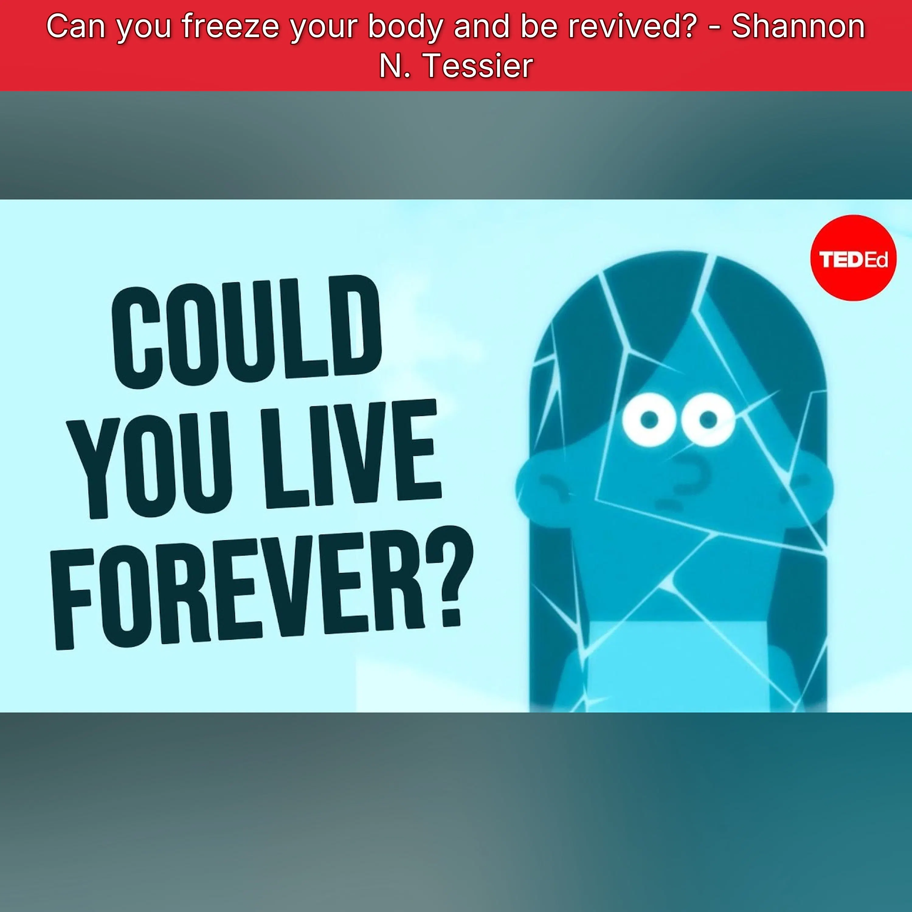 Can you freeze your body and be revived? - Shannon N. Tessier
