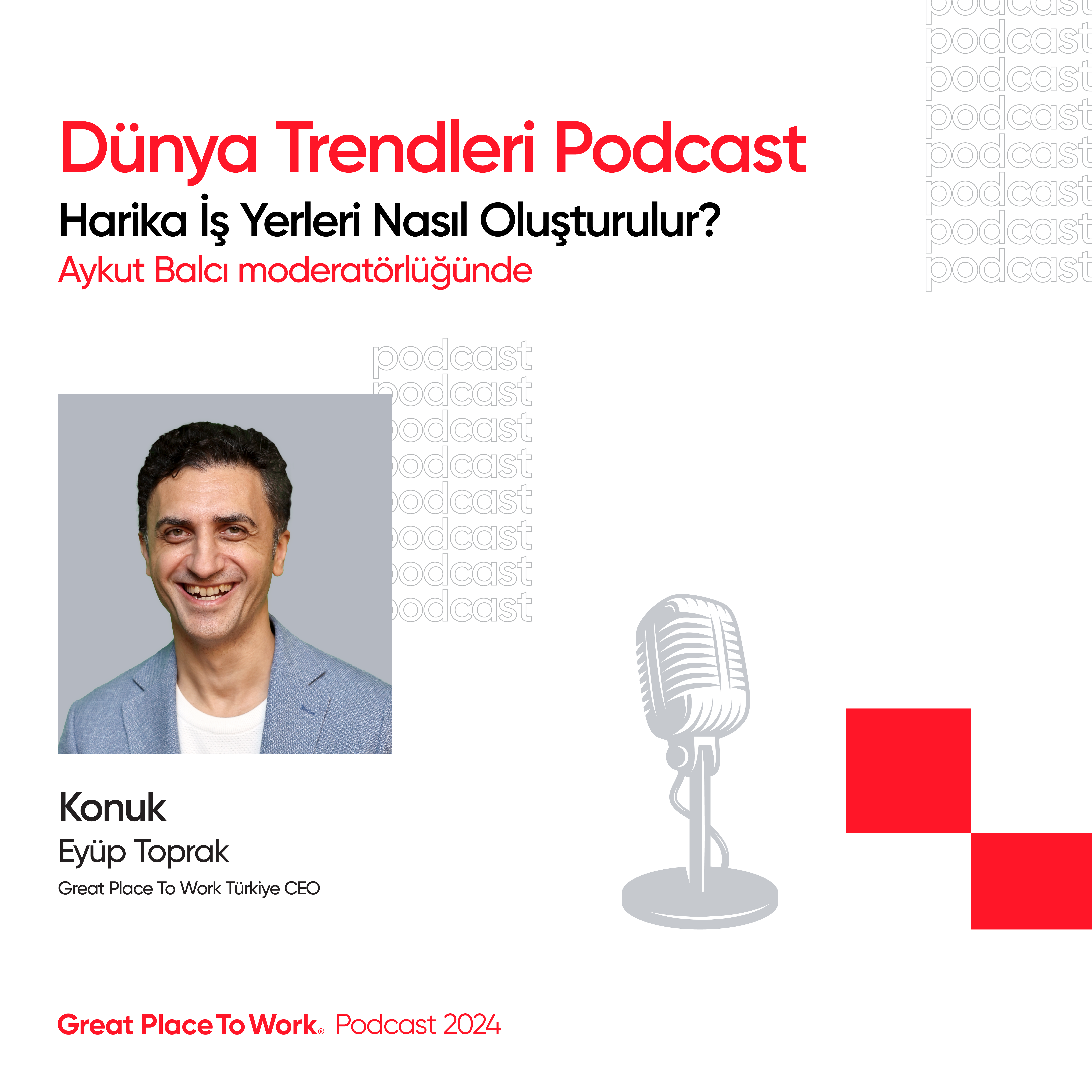 Harika İş Yerleri Nasıl Oluşturulur? - Konuk: Great Place To Work CEO’su Eyüp Toprak