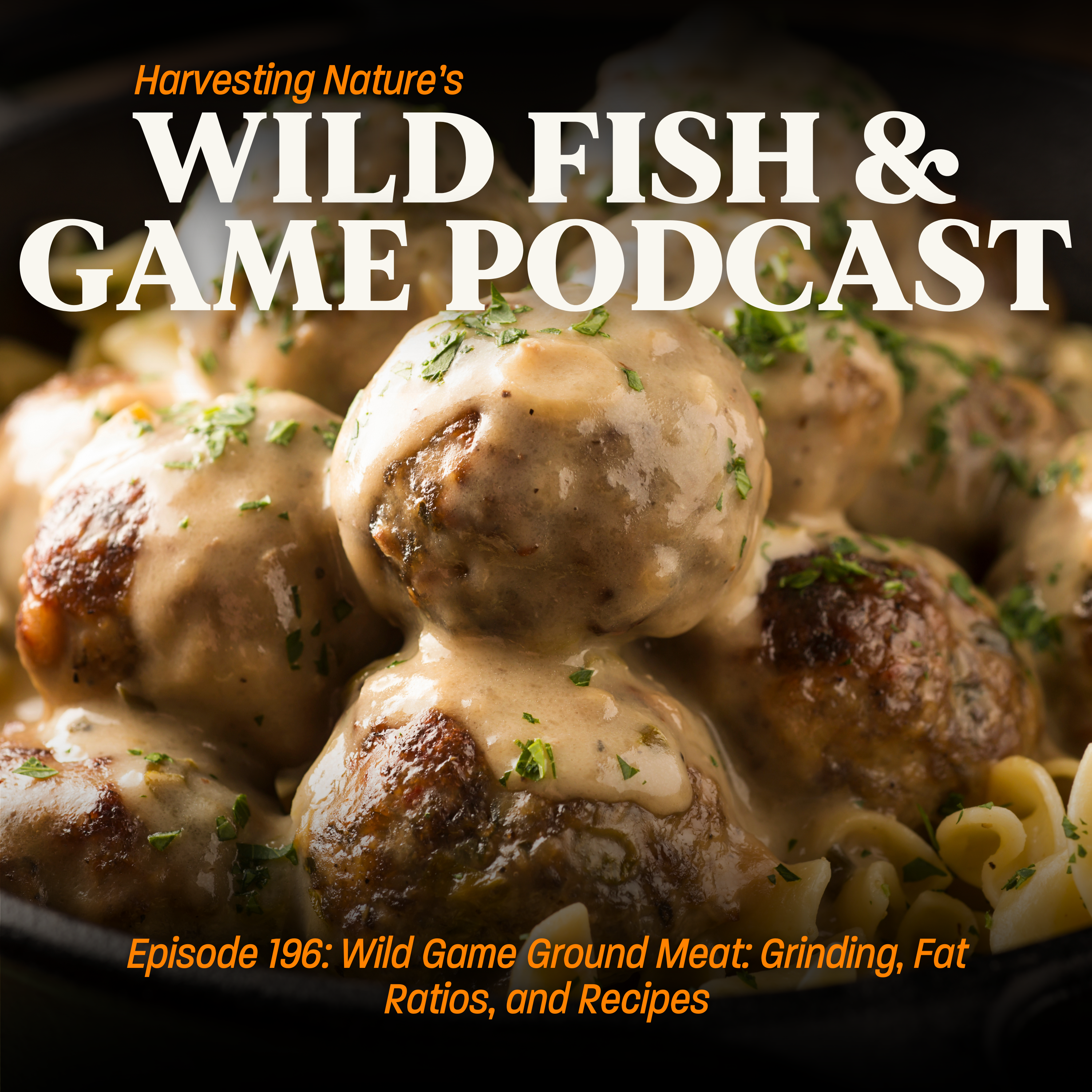 Episode 196: Wild Game Ground Meat: Grinding, Fat Ratios, and Recipes