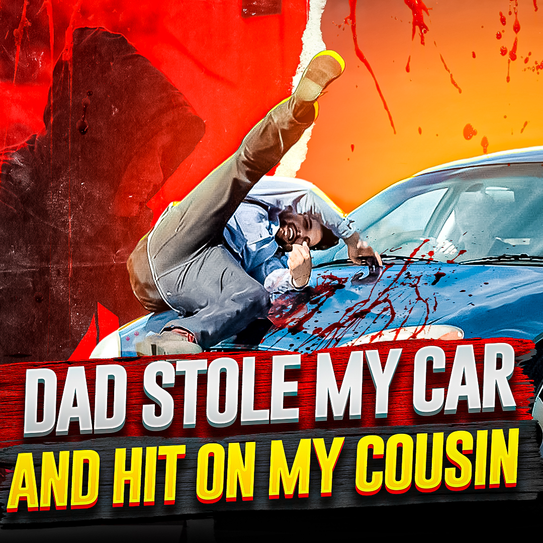 Dad stole my car and hit on my cousin | r/EntitledParents Reddit narrated | #178